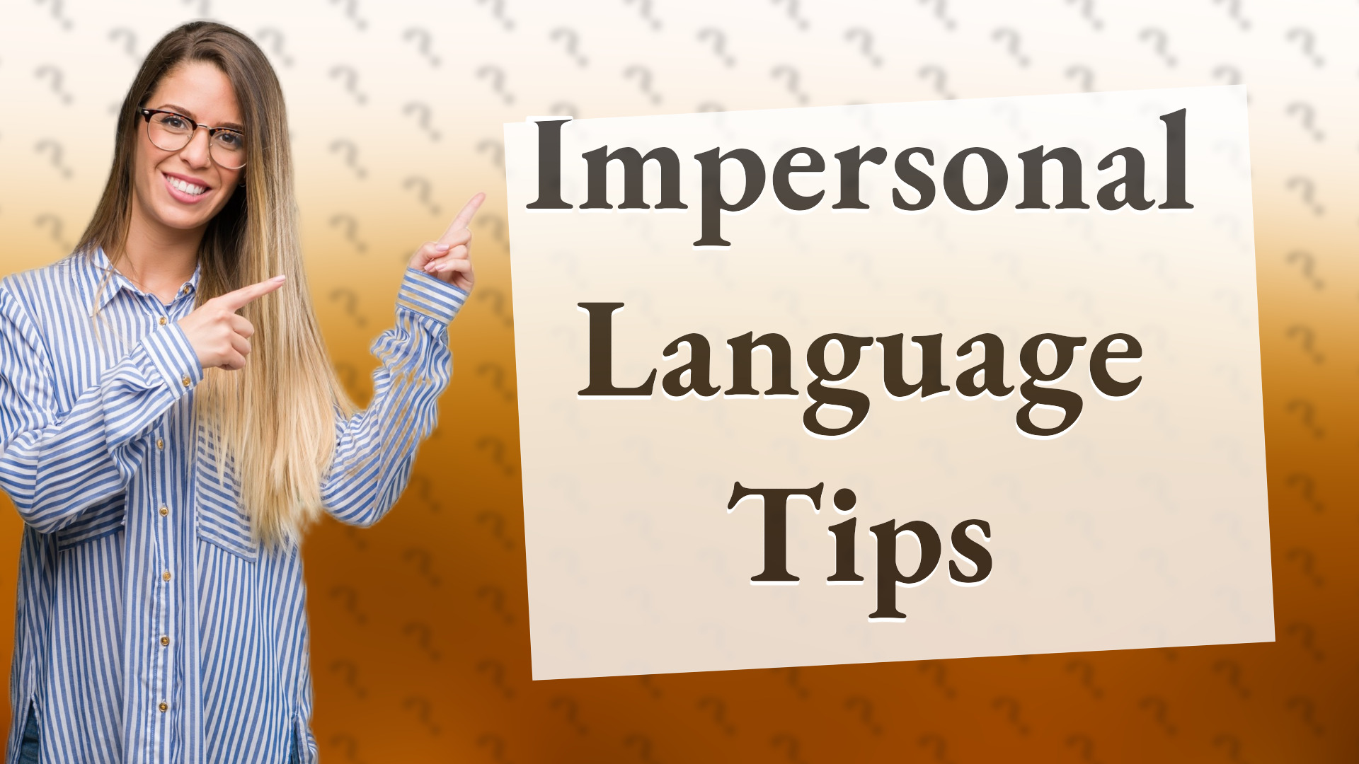 Impersonal Language Tips
