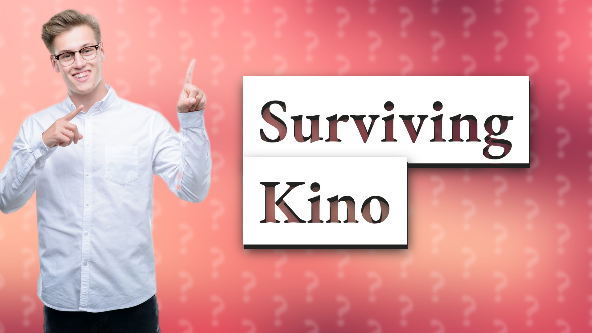 Surviving Kino