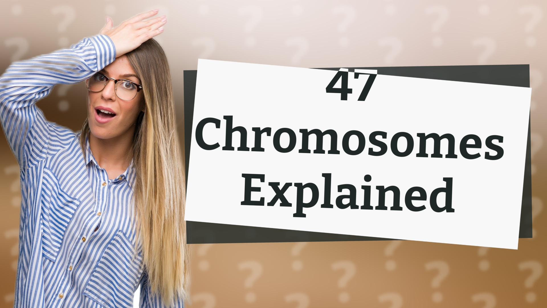 47 Chromosomes Explained