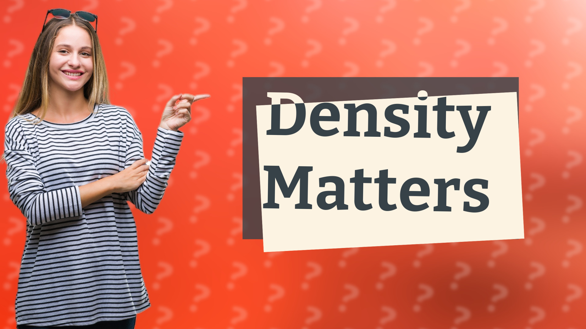 Density Matters