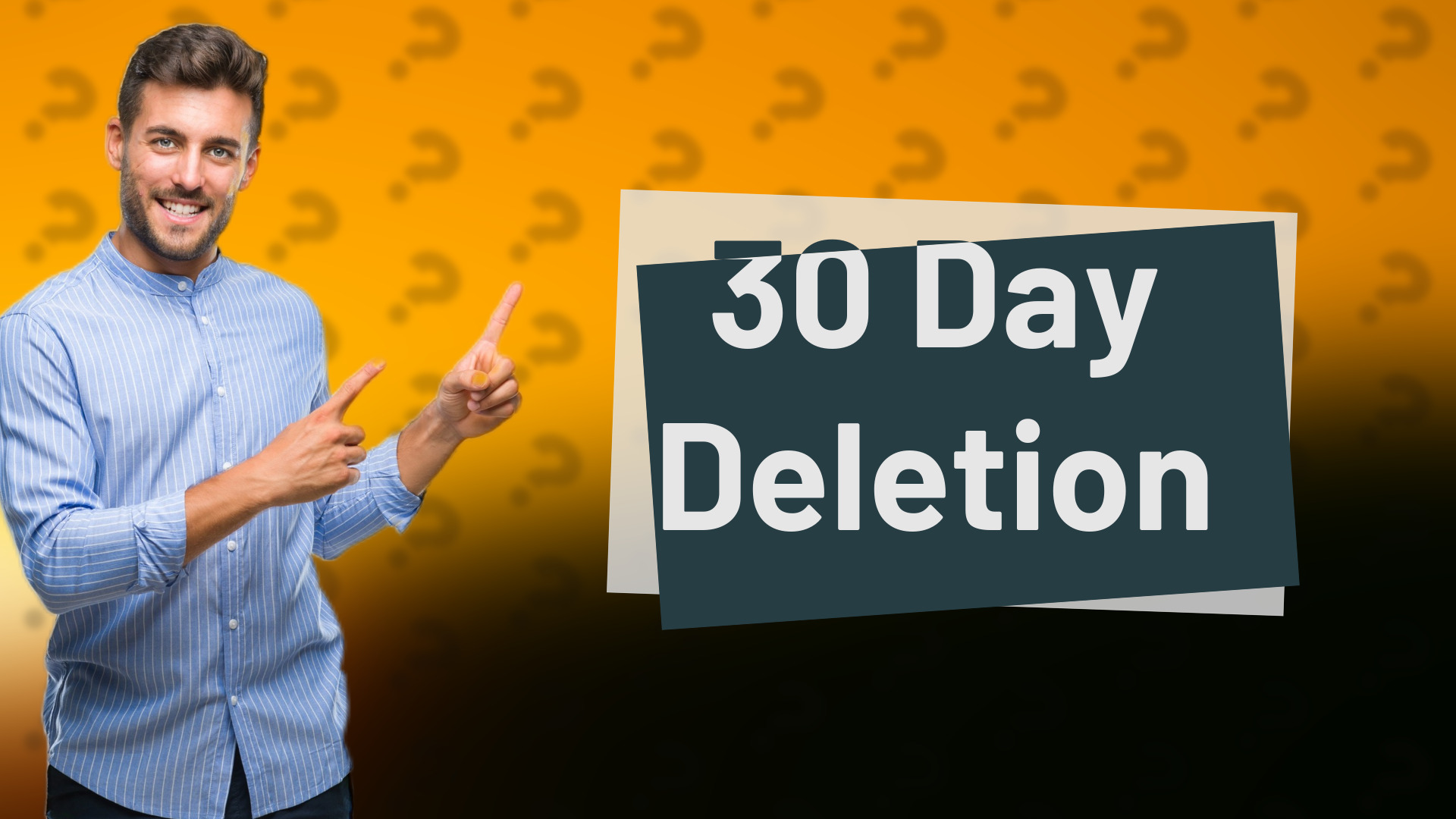 30 Day Deletion