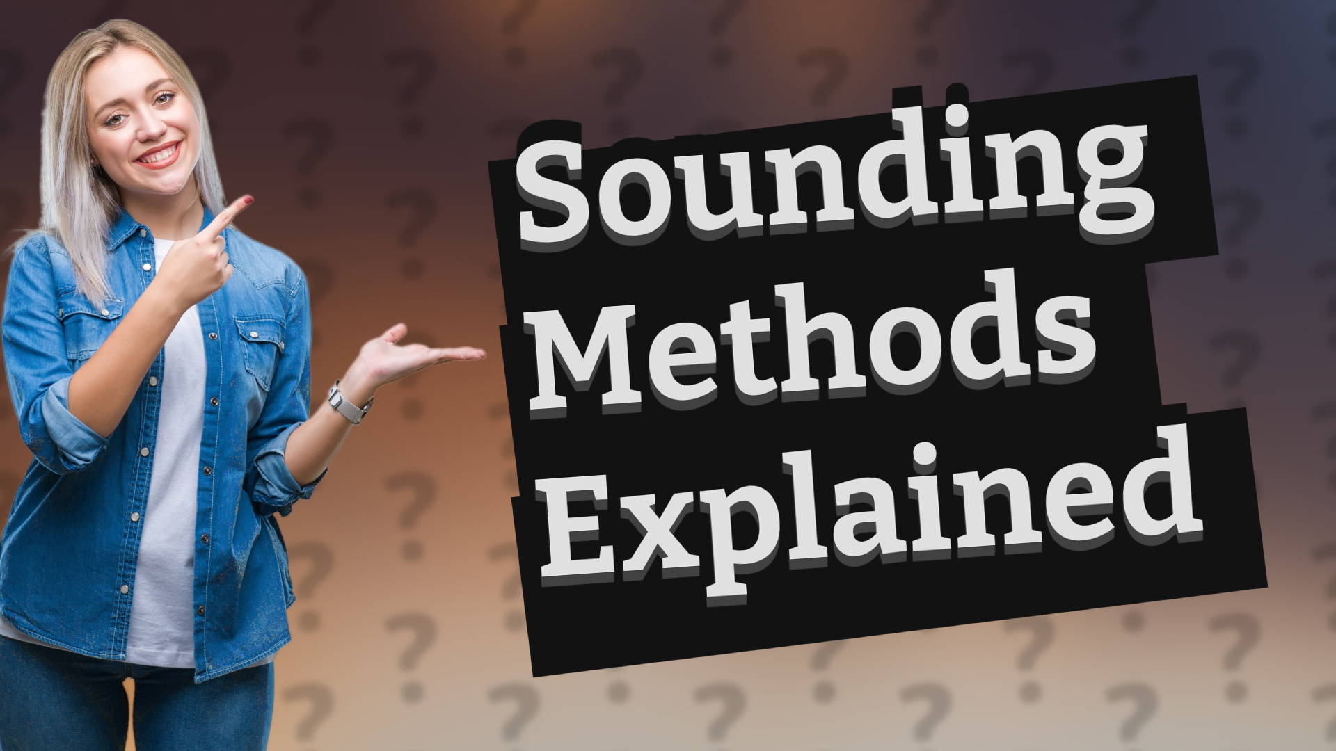 Sounding Methods Explained