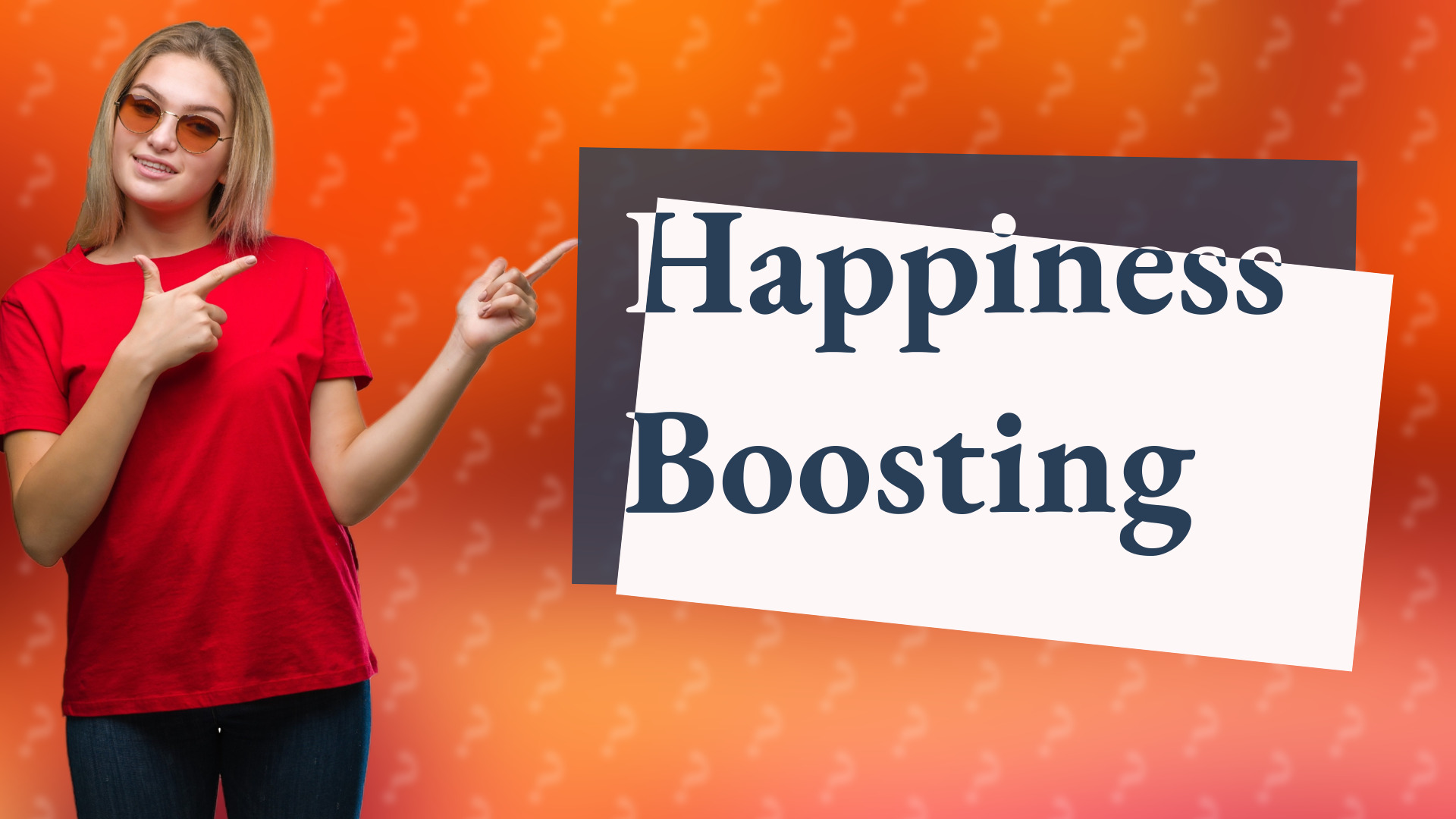 Happiness Boosting