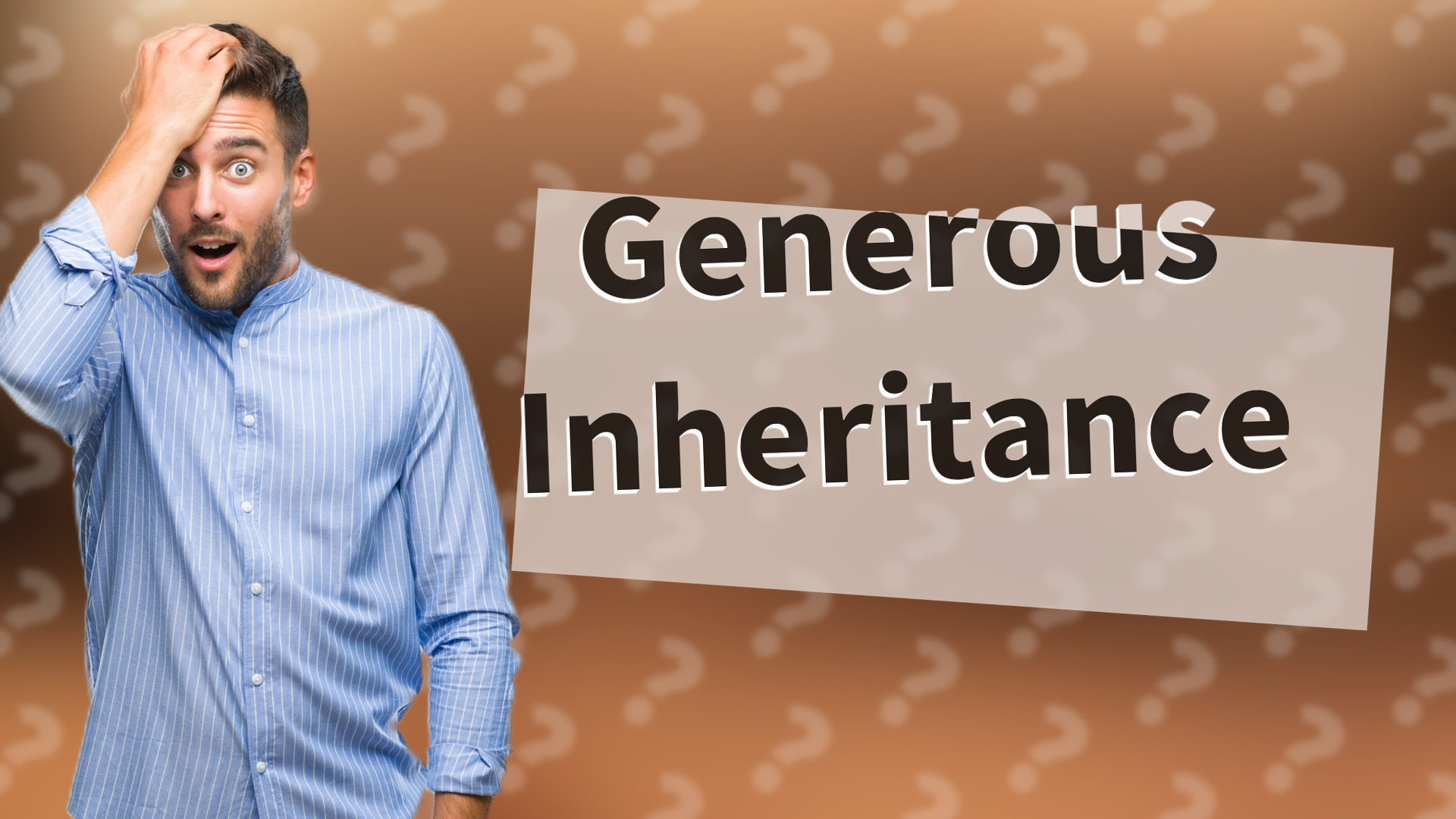 Generous Inheritance