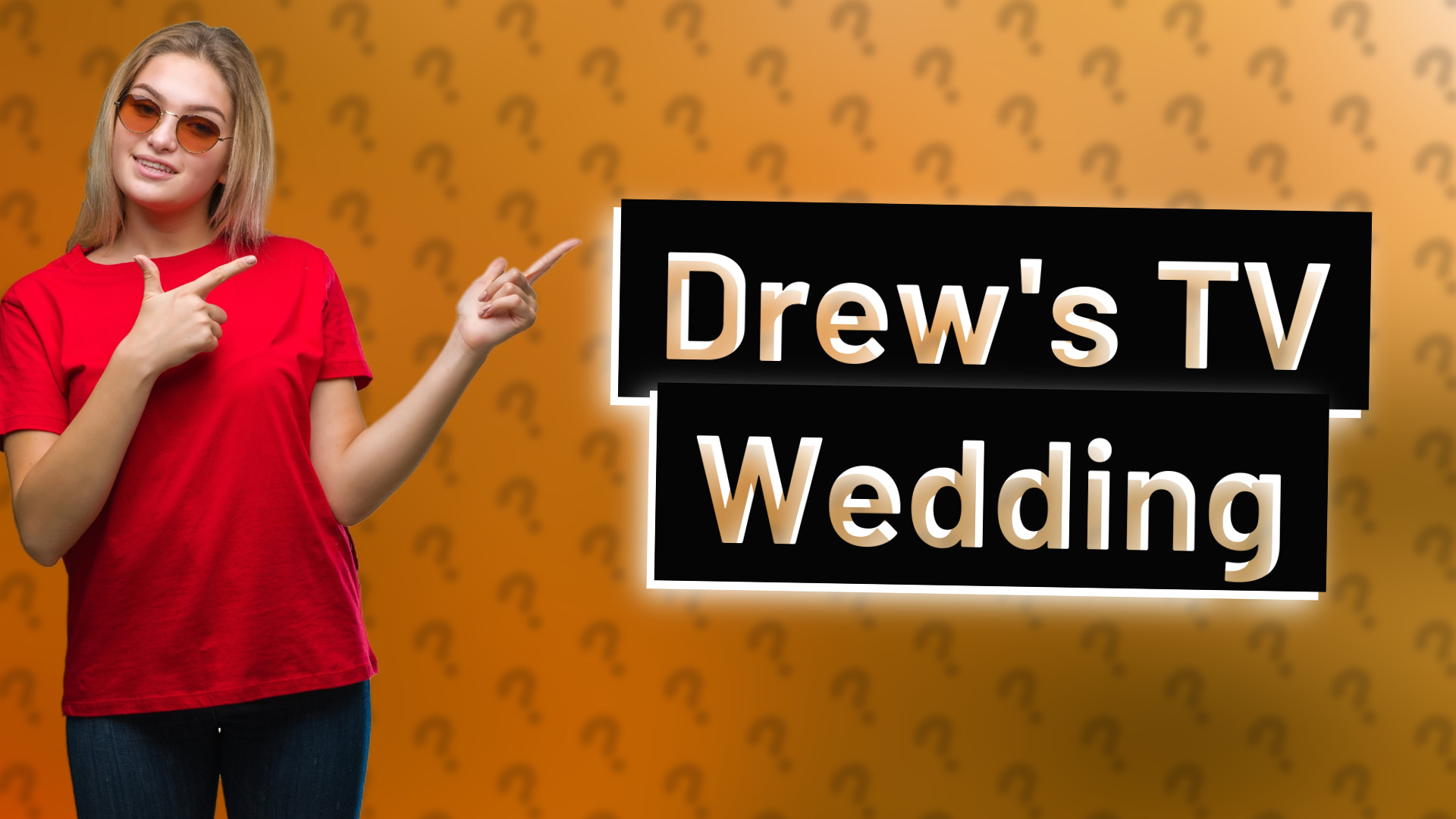 Drew's TV Wedding