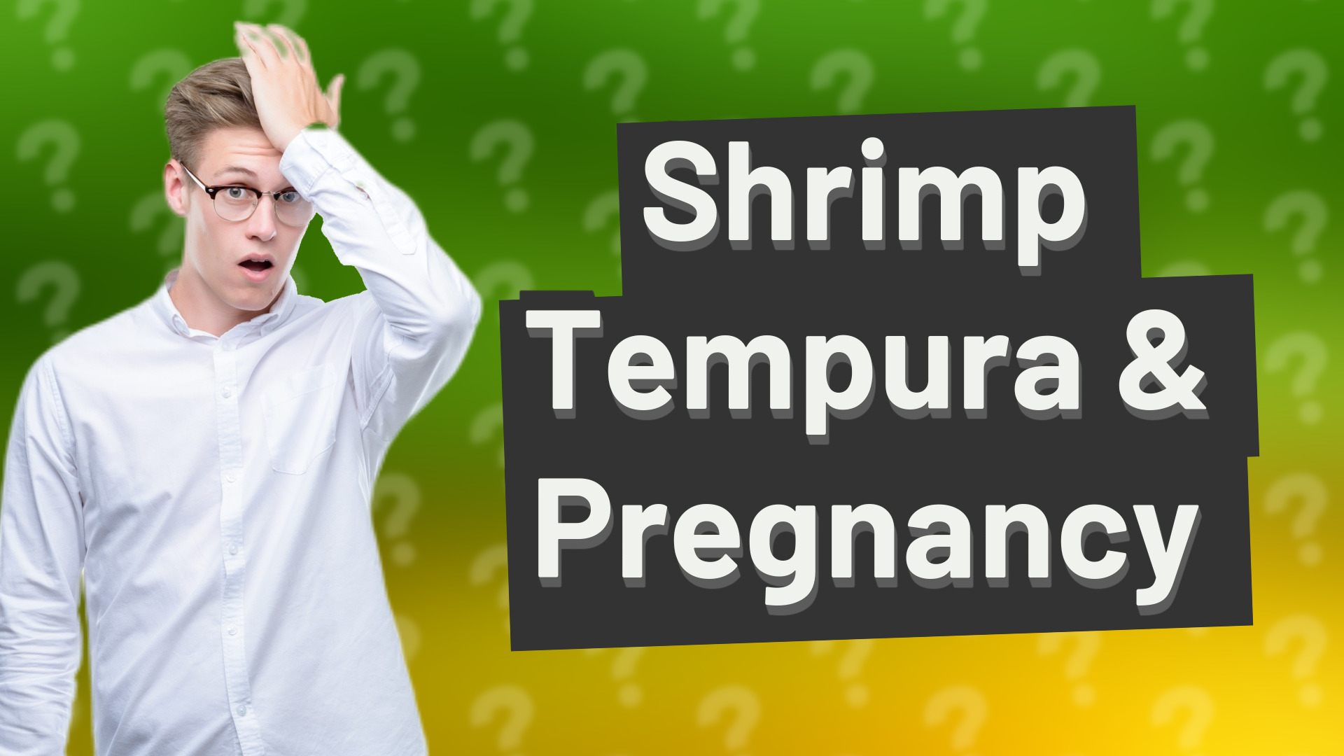 Shrimp Tempura & Pregnancy