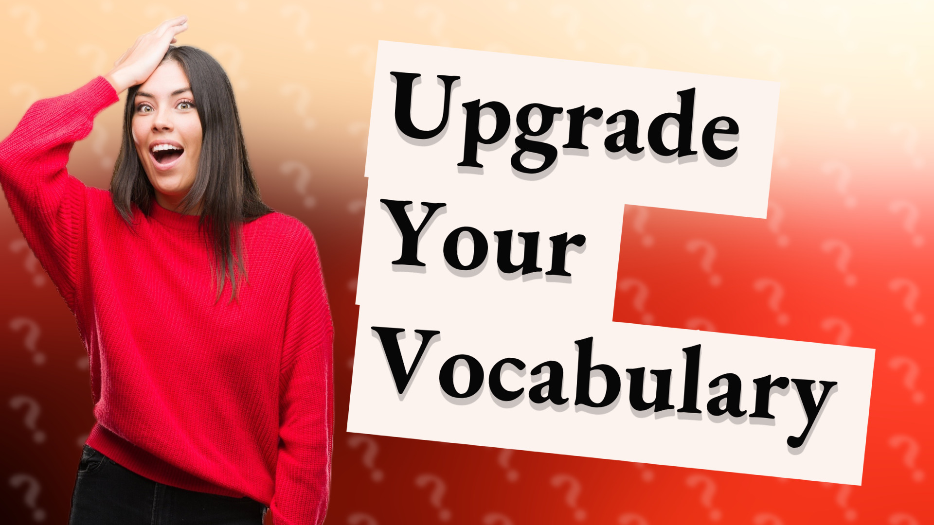 Upgrade Your Vocabulary