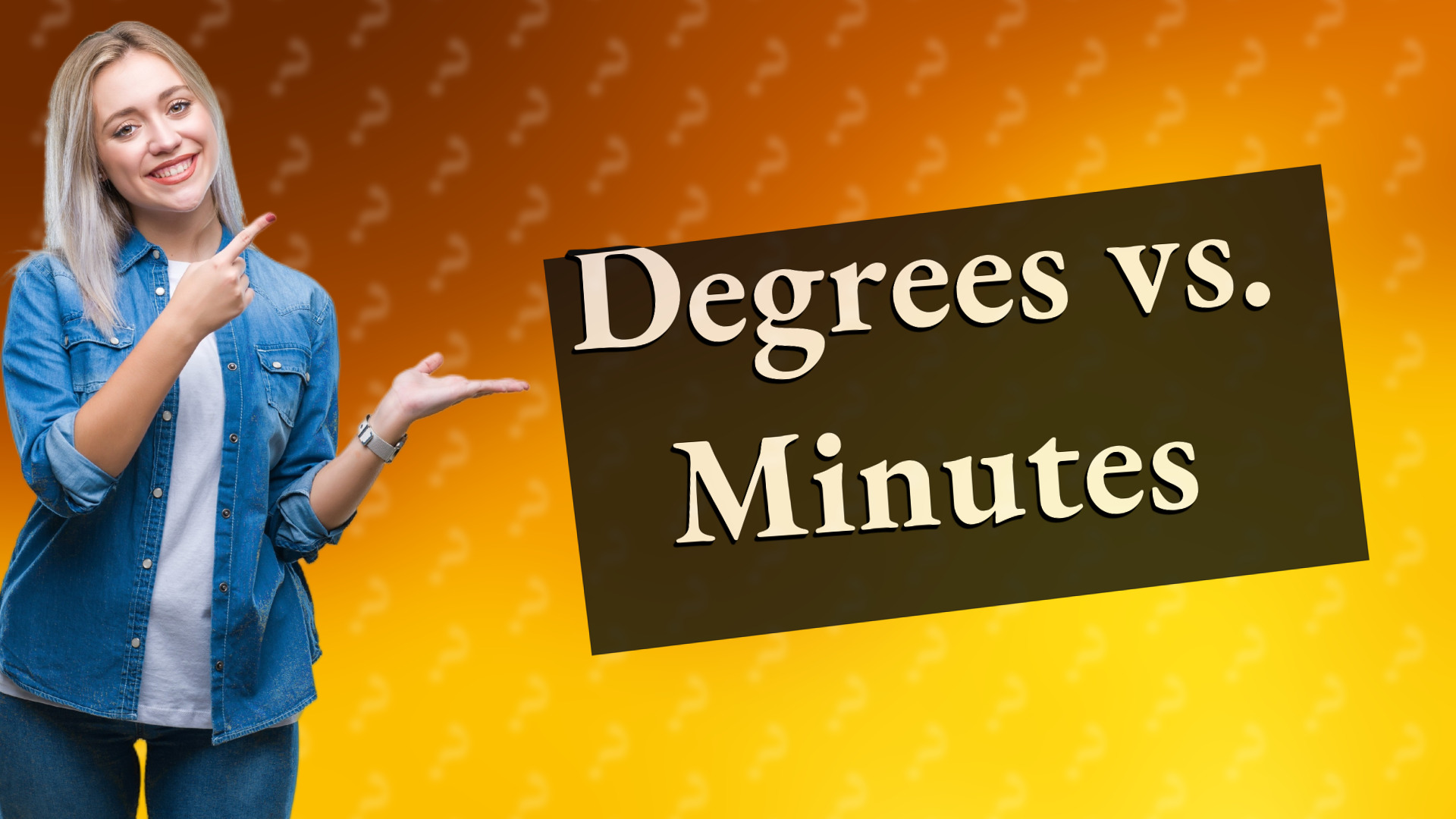Degrees vs. Minutes