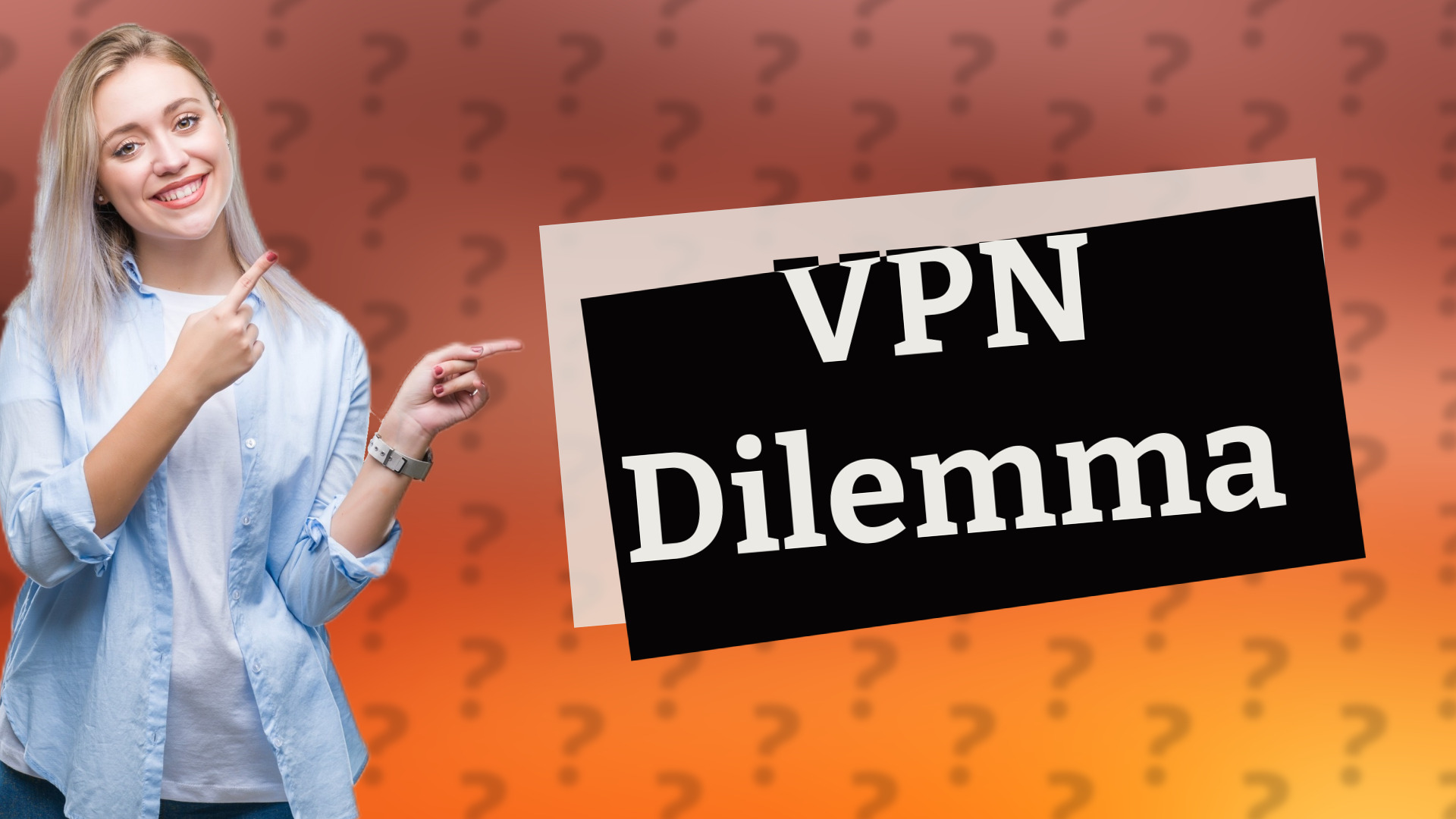 VPN Dilemma