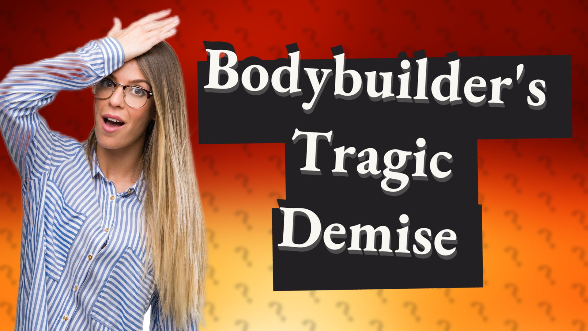 Bodybuilder's Tragic Demise
