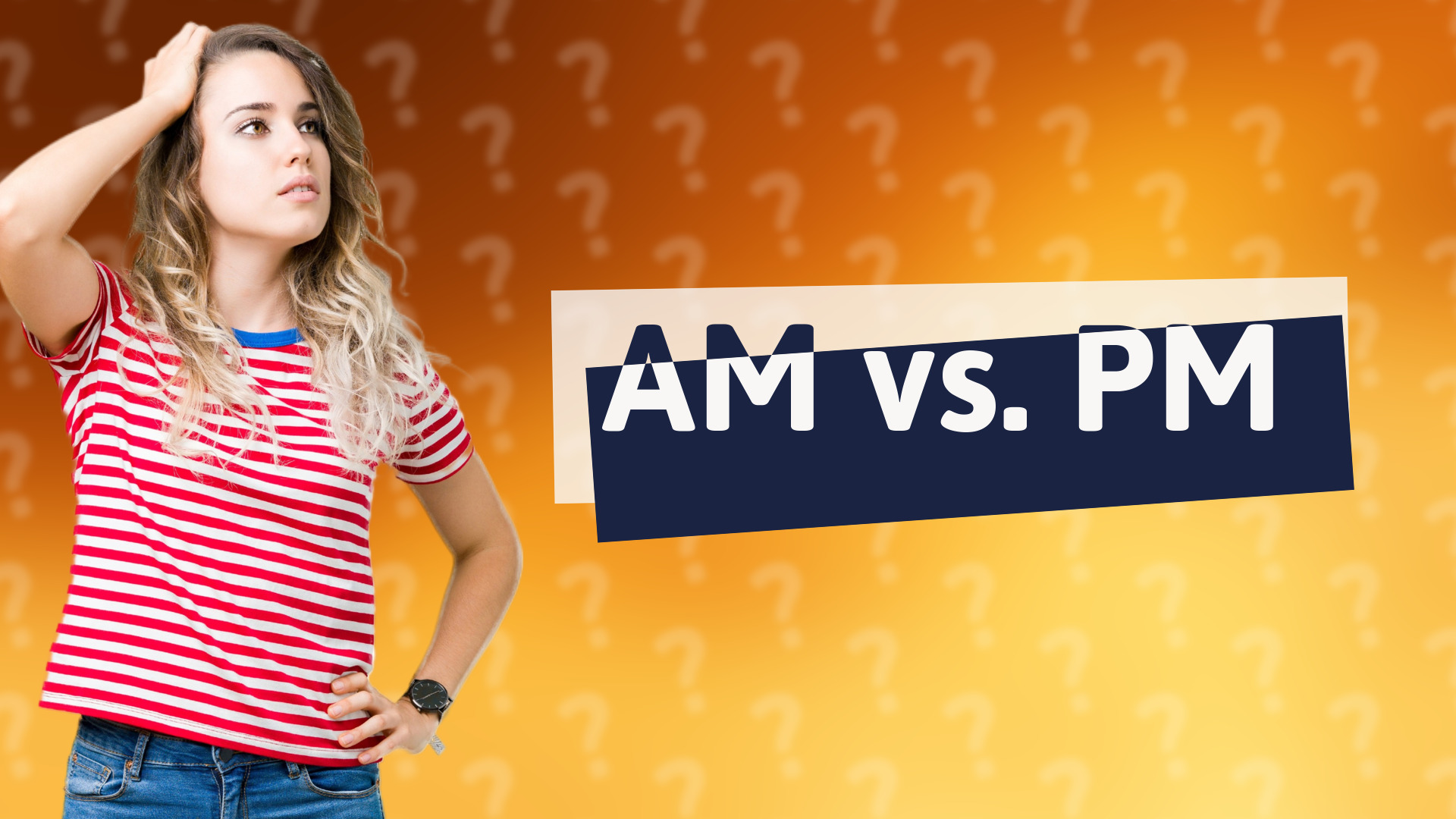 AM vs. PM