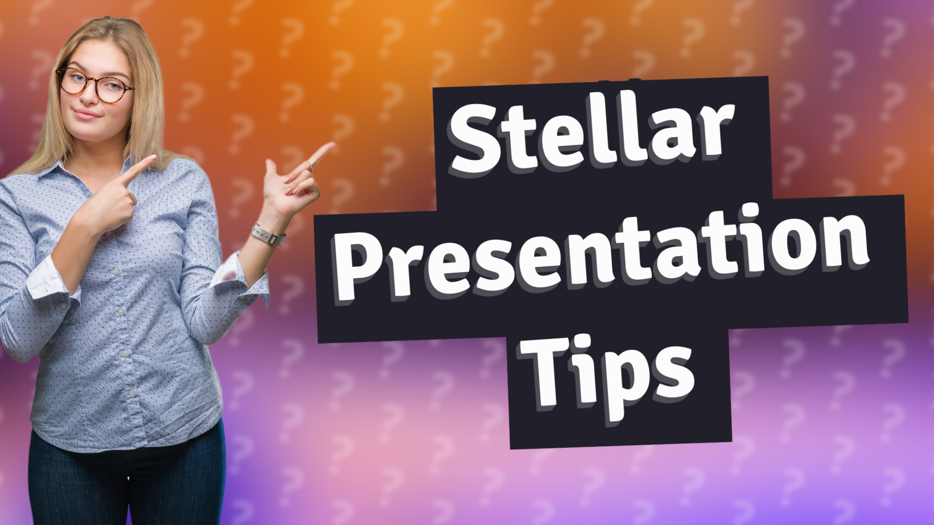 Stellar Presentation Tips