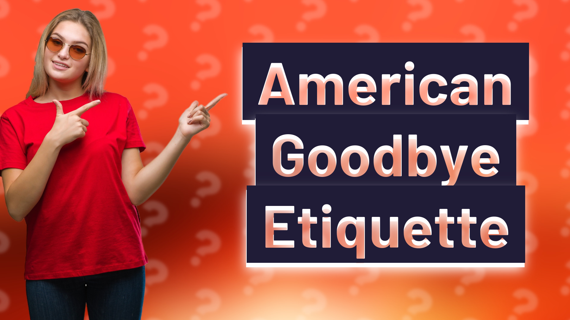 American Goodbye Etiquette