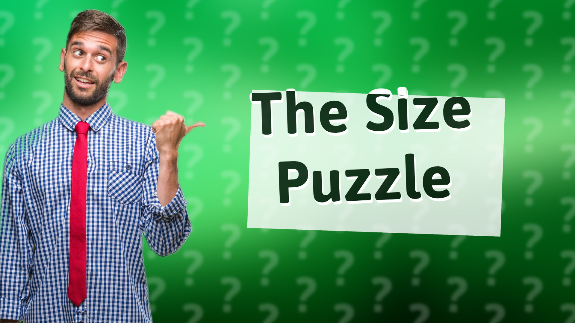 The Size Puzzle