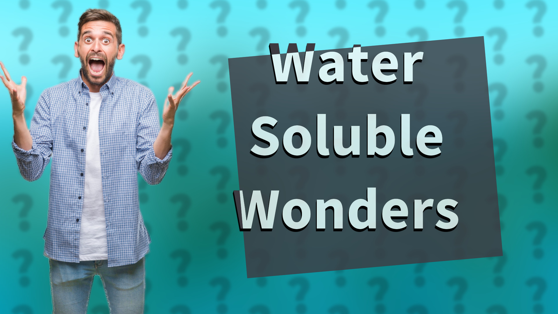 Water Soluble Wonders