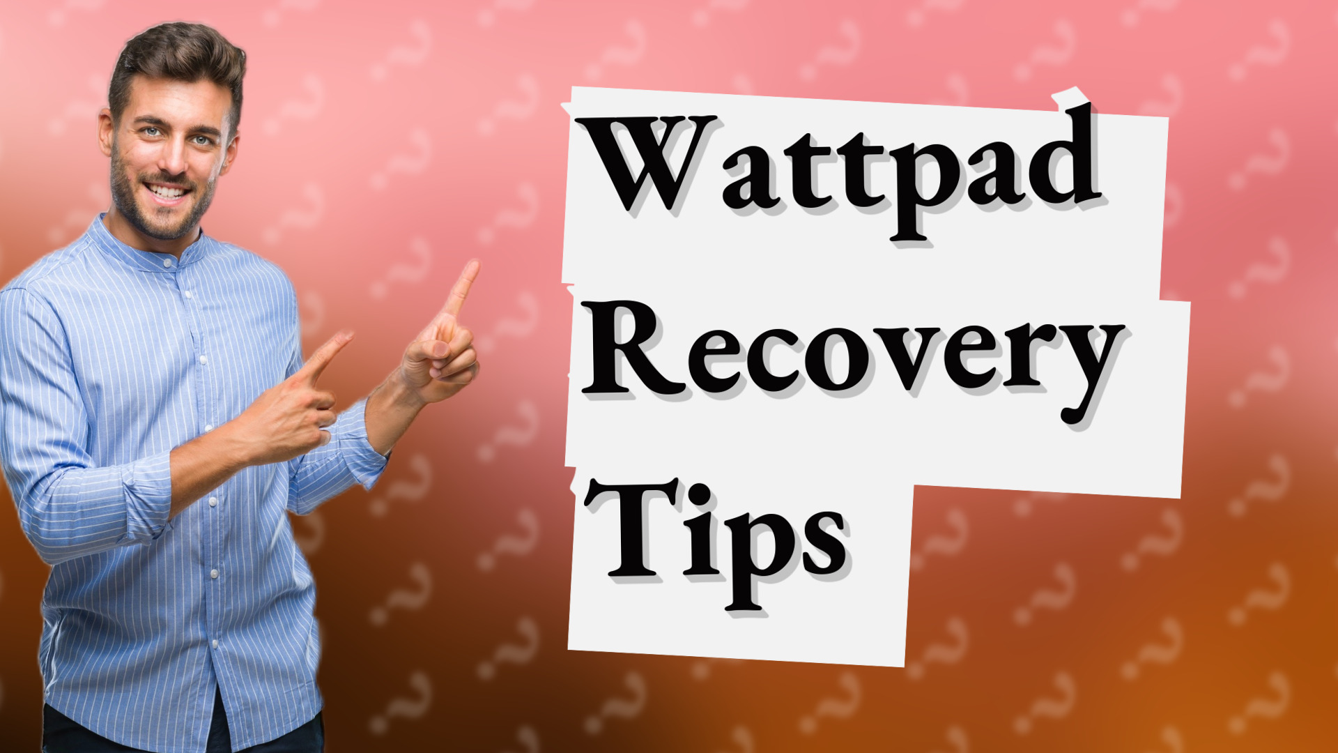 Wattpad Recovery Tips
