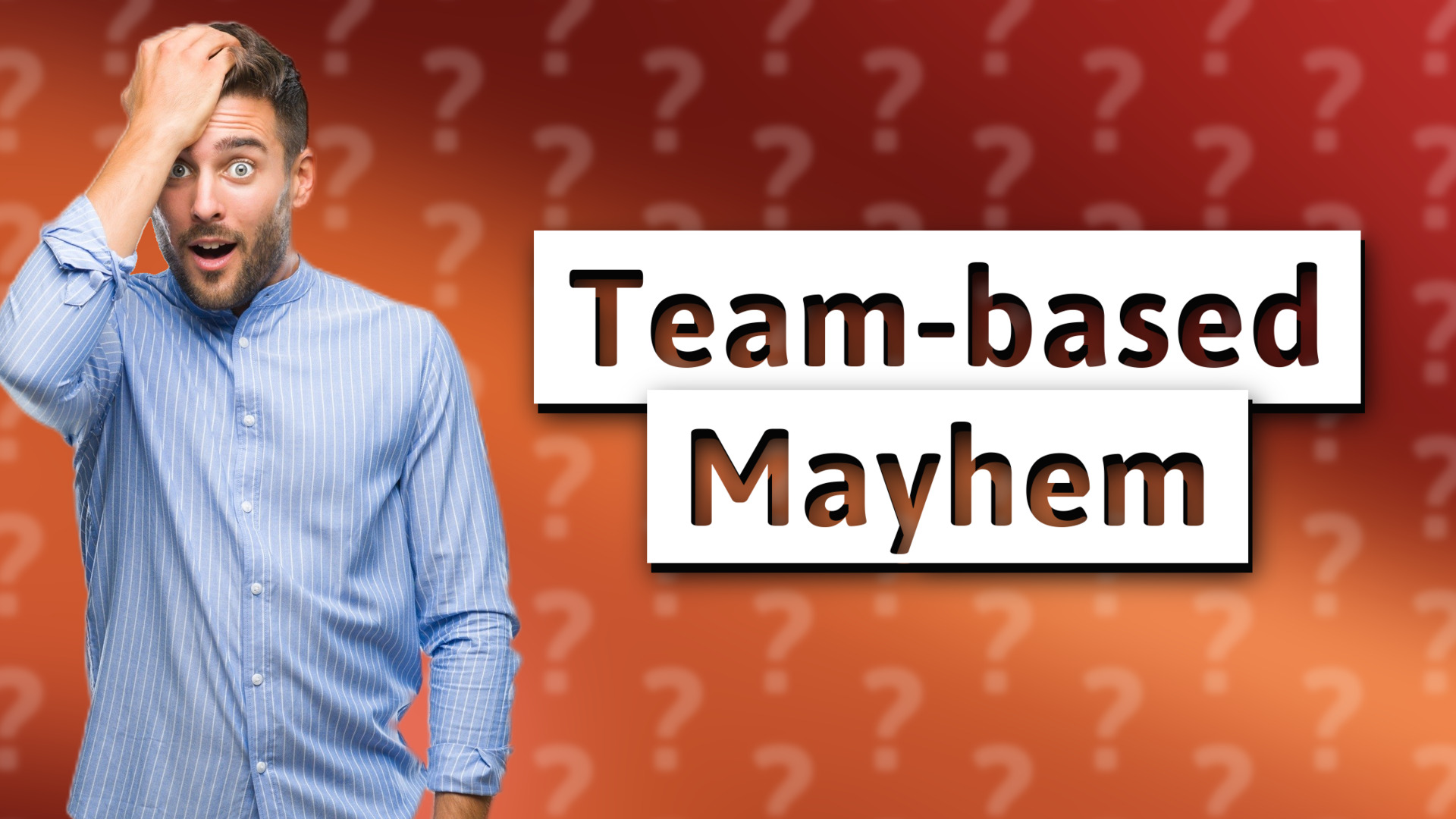 Team-based Mayhem