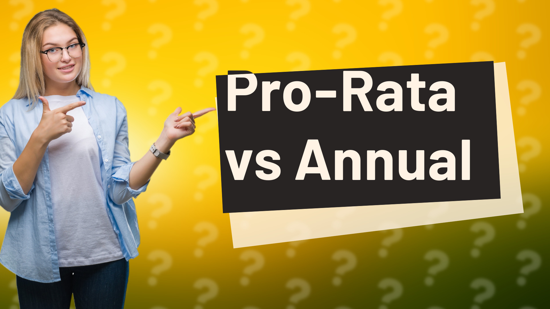 Pro-Rata vs Annual