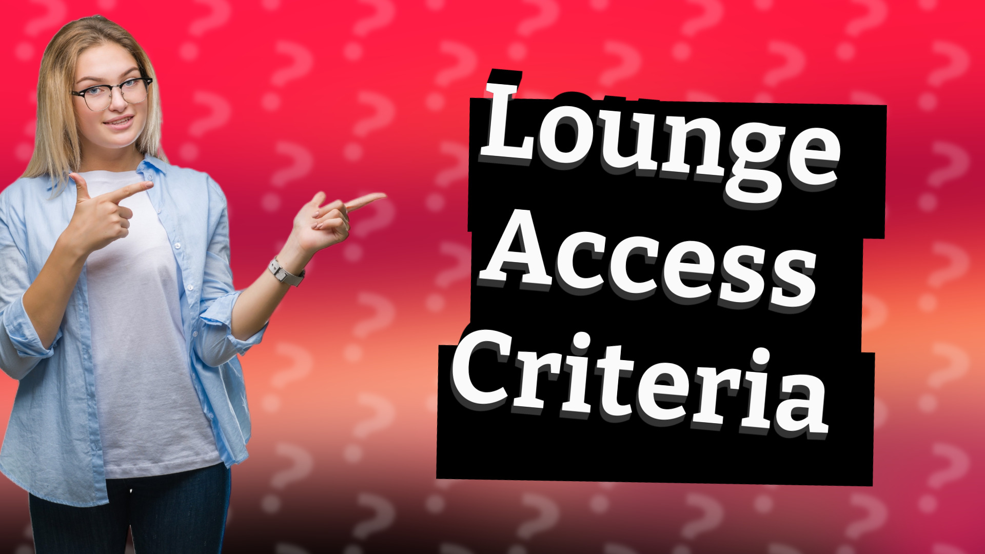 Lounge Access Criteria