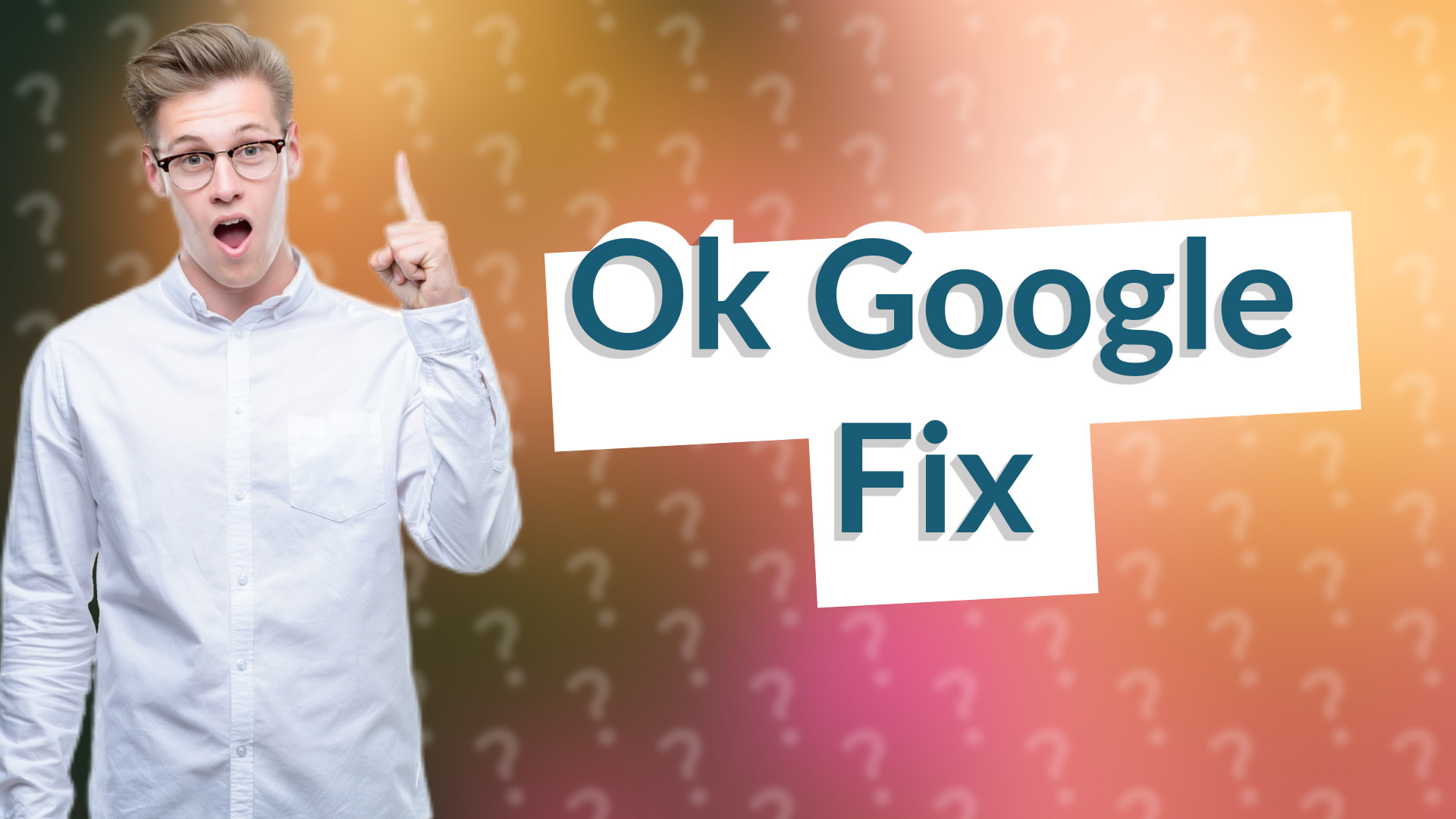 Ok Google Fix