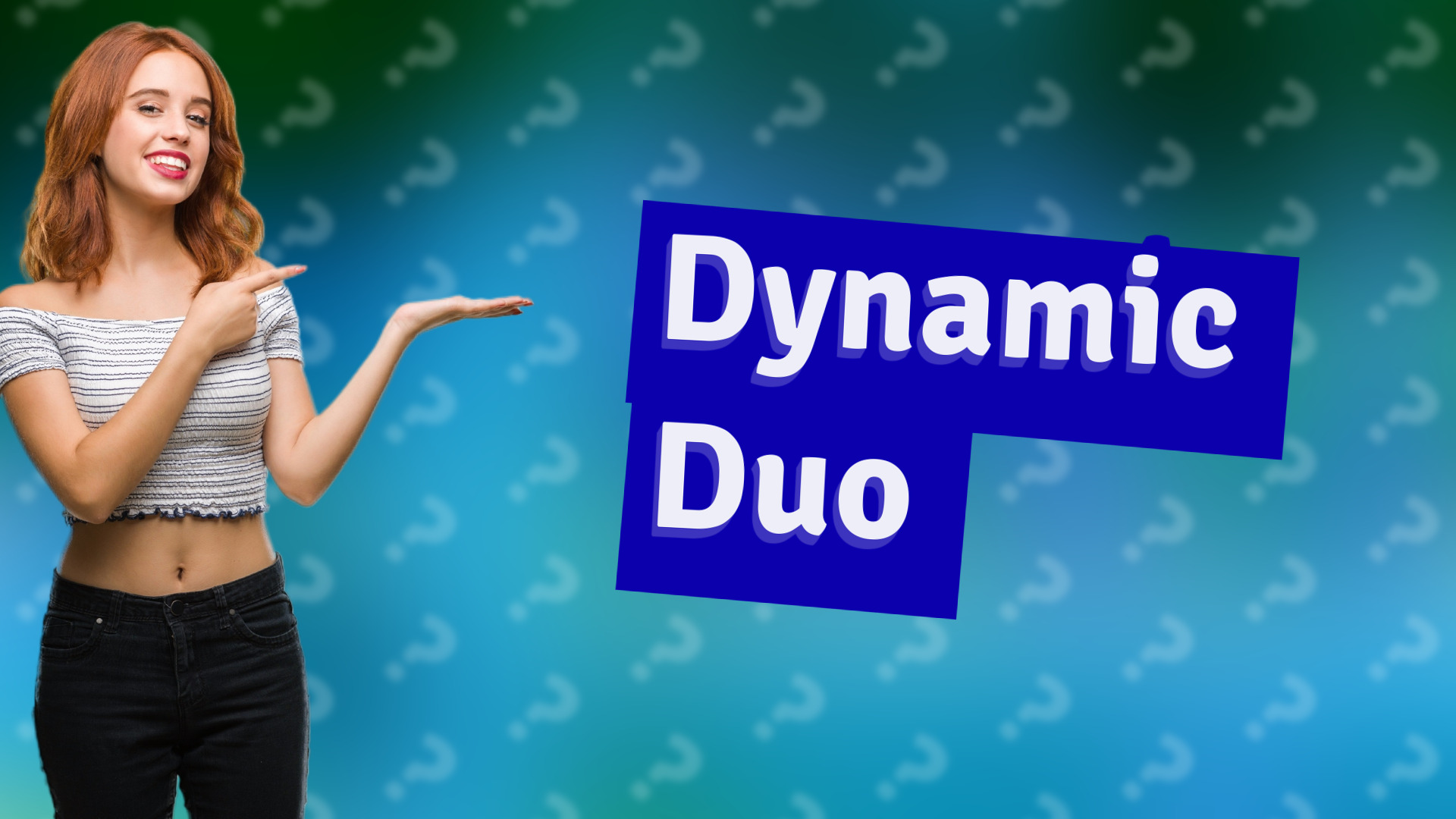 Dynamic Duo