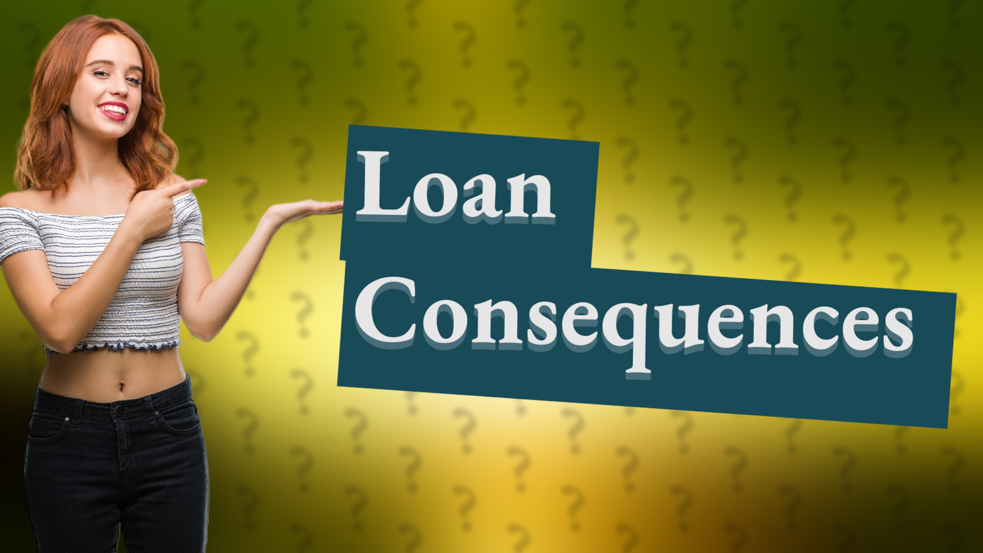 Loan Consequences