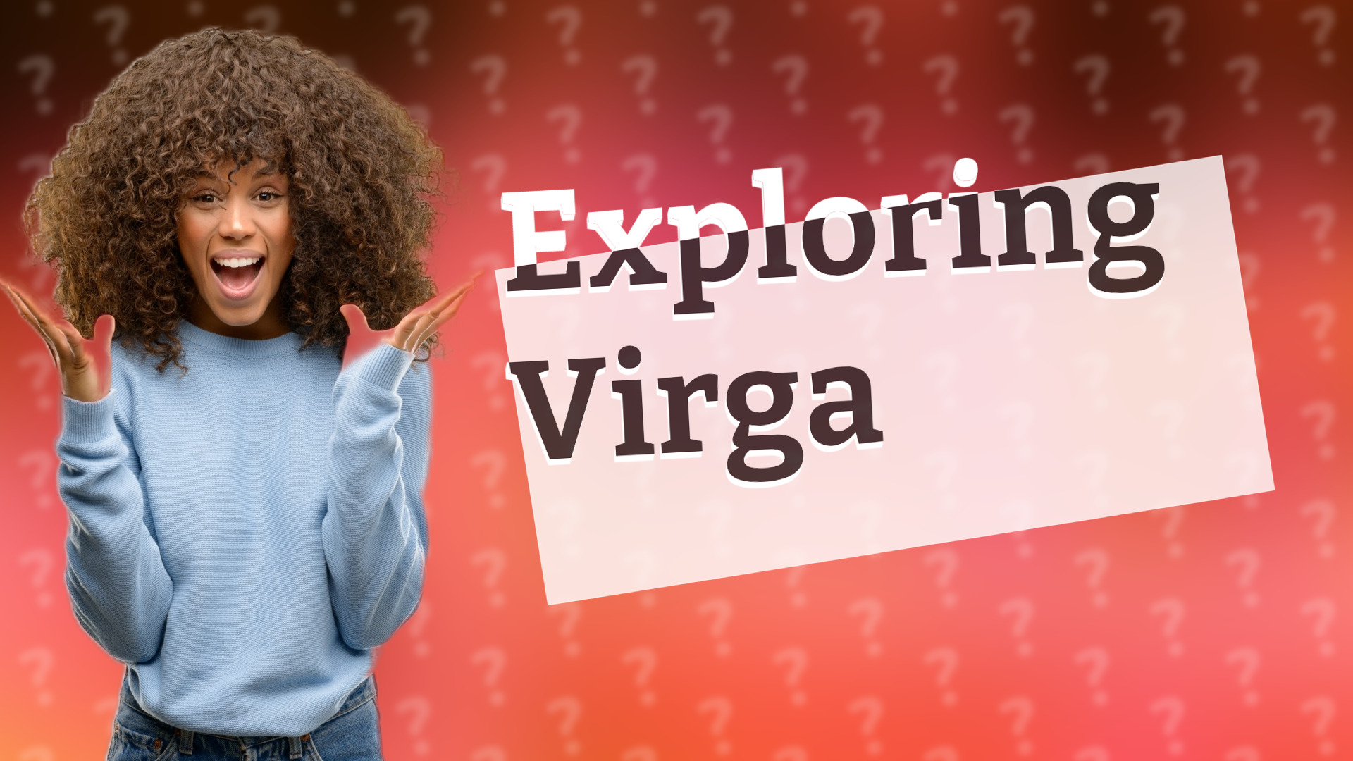 Exploring Virga