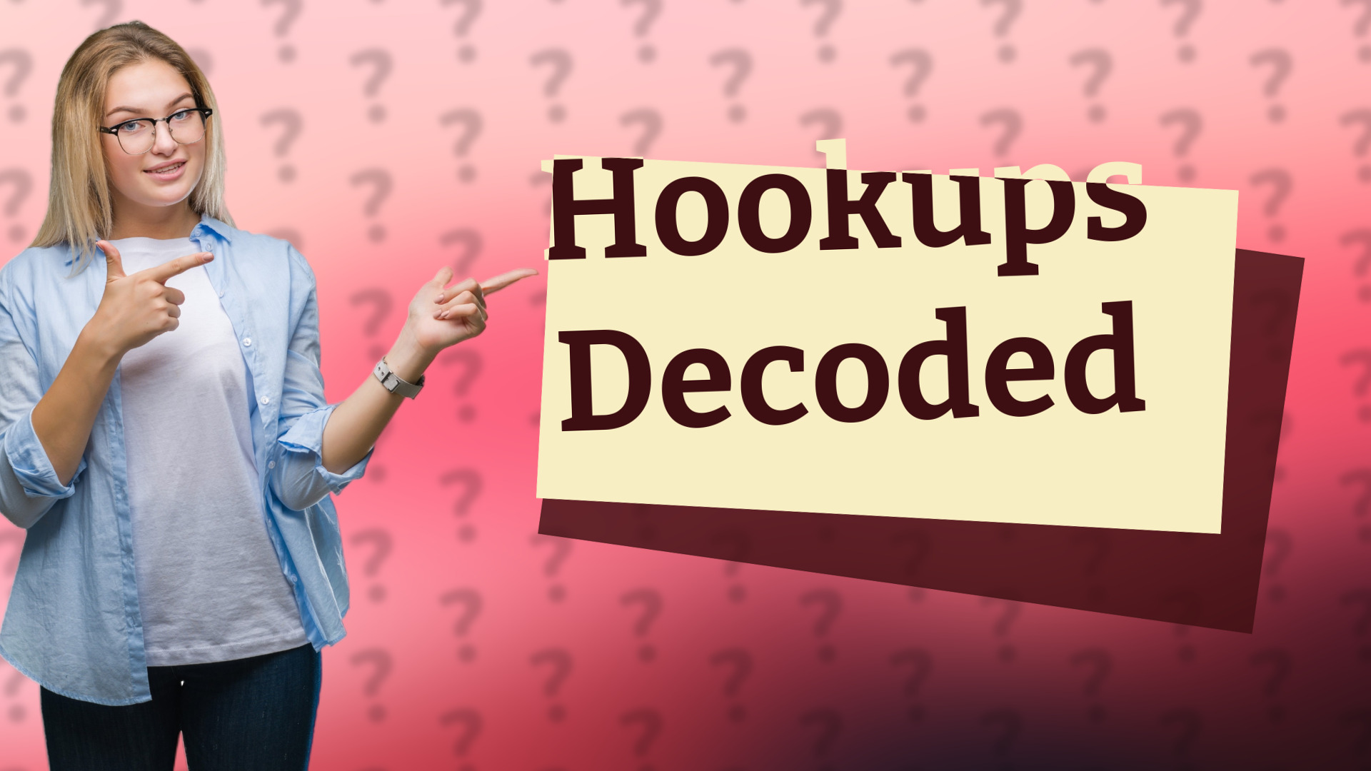 Hookups Decoded