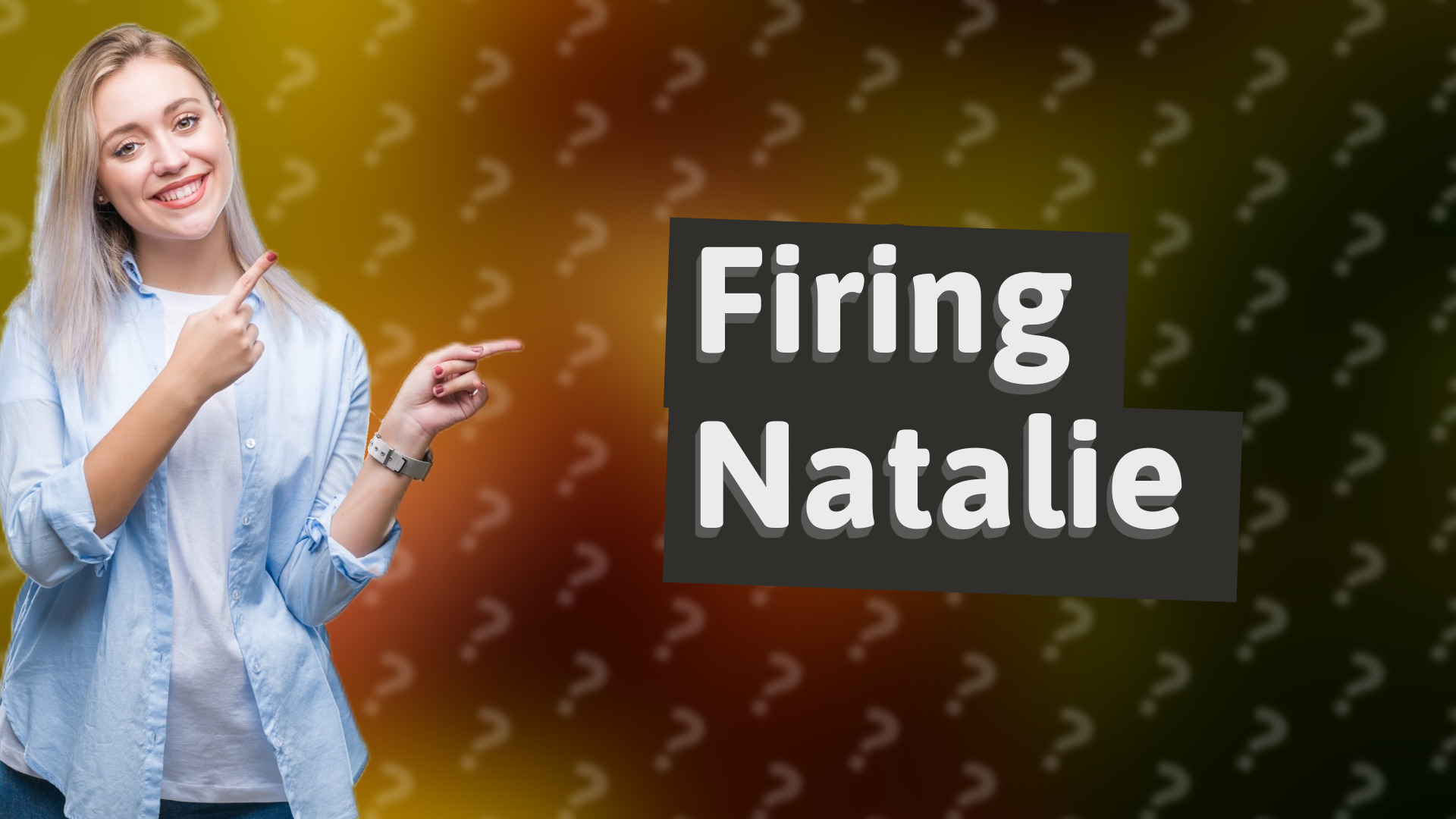 Firing Natalie