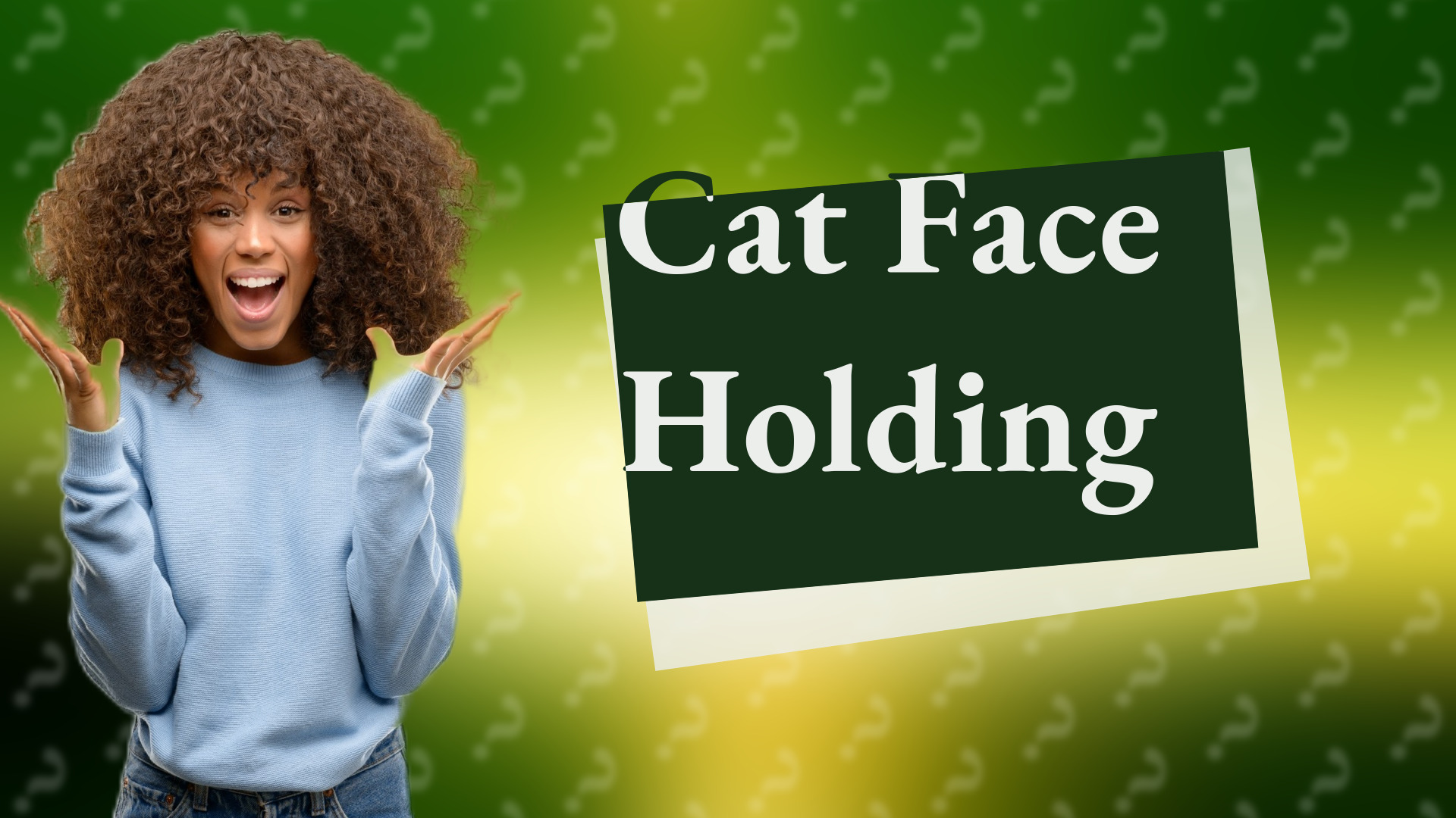 Cat Face Holding