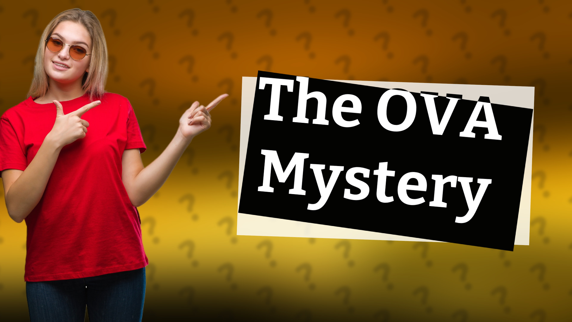 The OVA Mystery