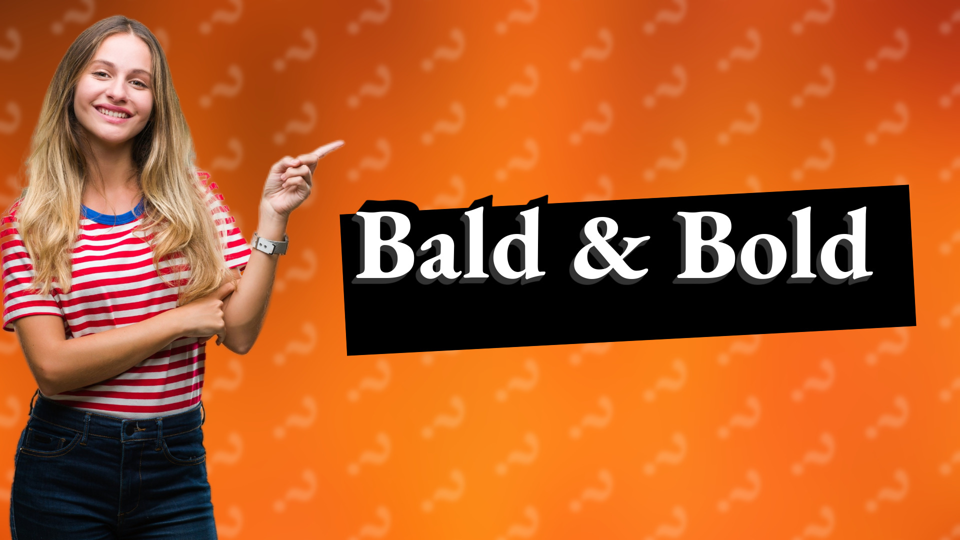 Bald & Bold