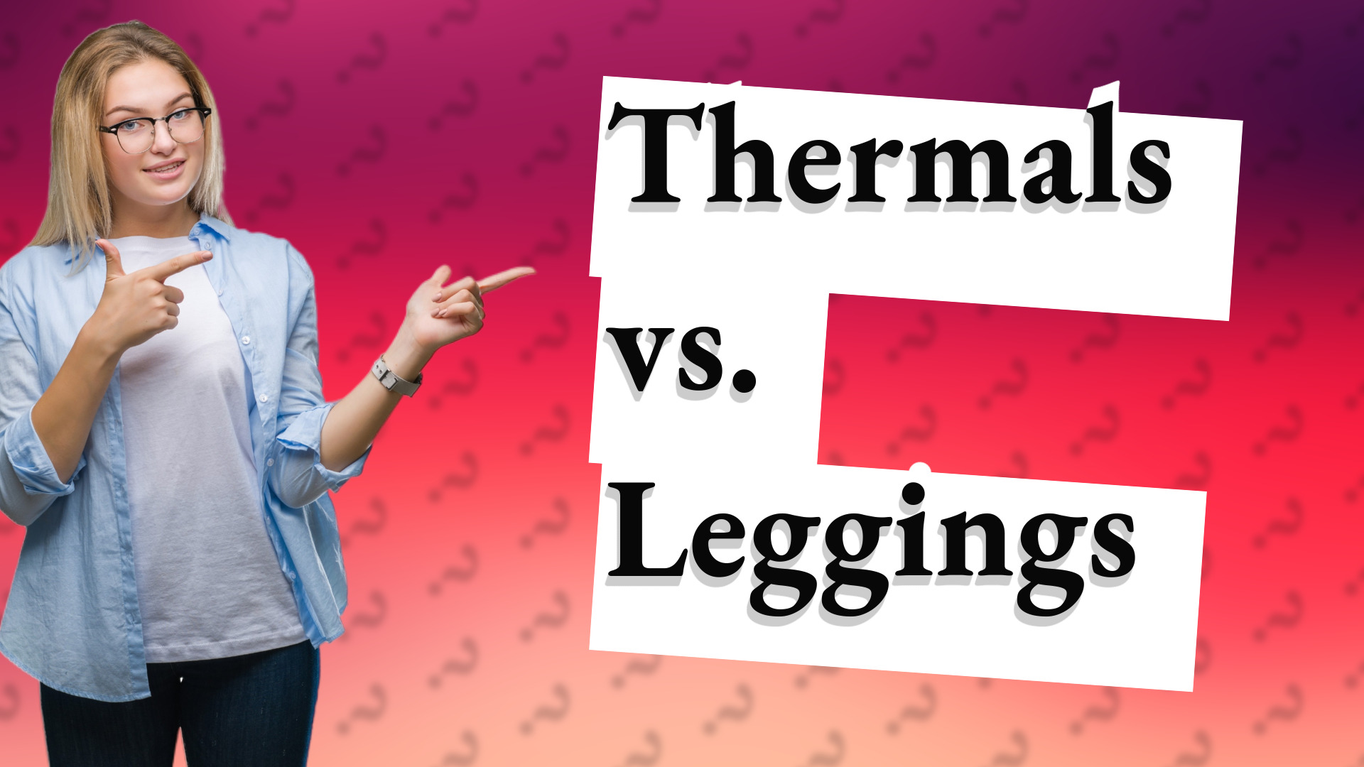 Thermals vs. Leggings