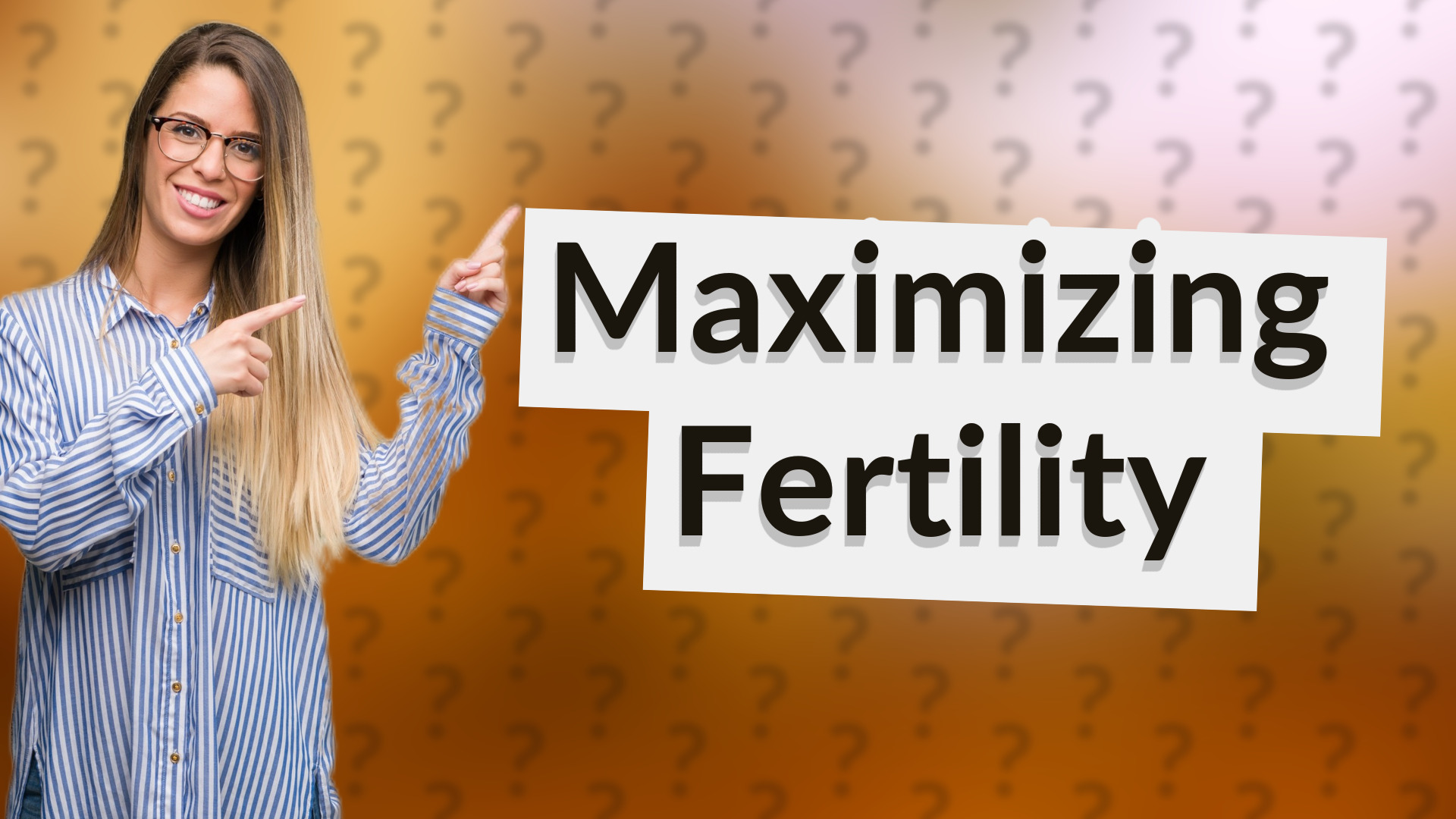 Maximizing Fertility