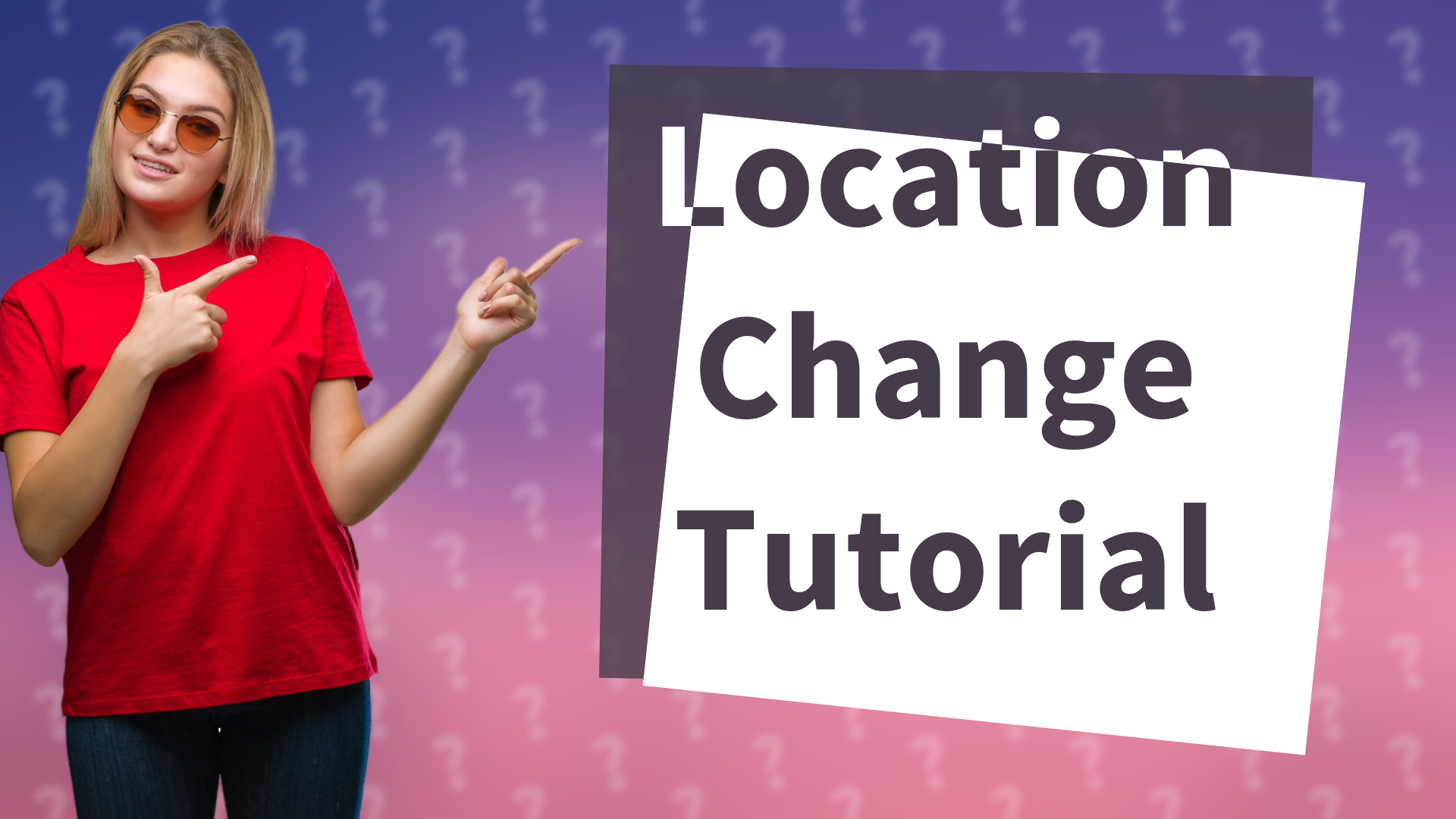 Location Change Tutorial