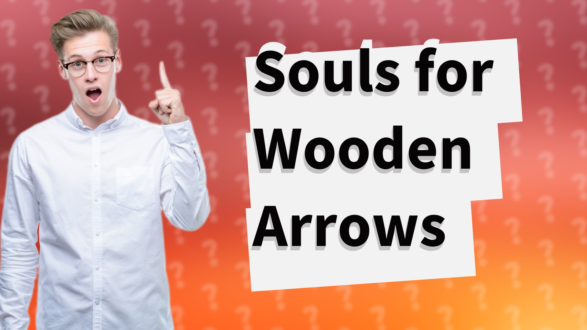 Souls for Wooden Arrows
