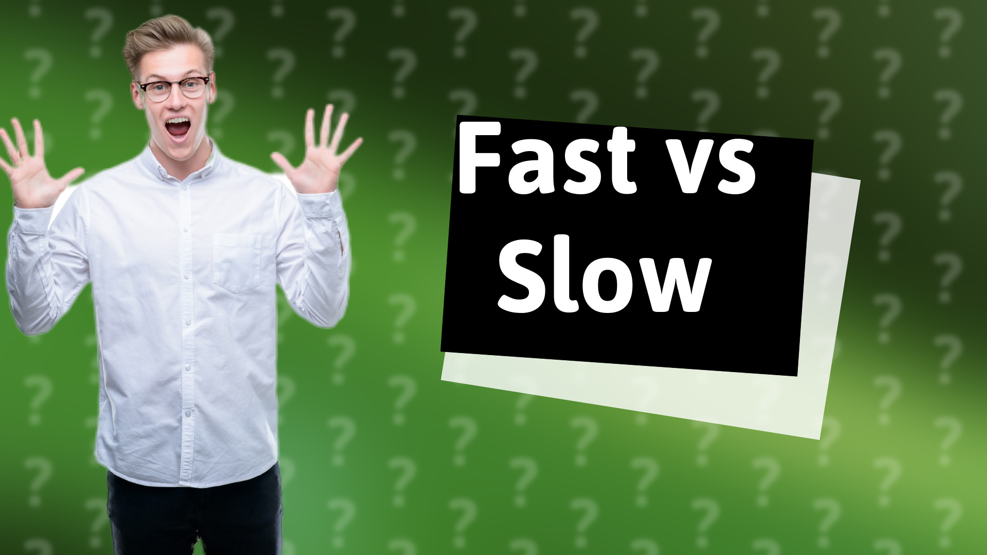 Fast vs Slow