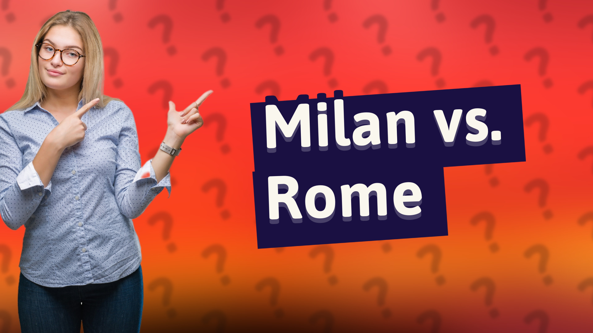 Milan vs. Rome