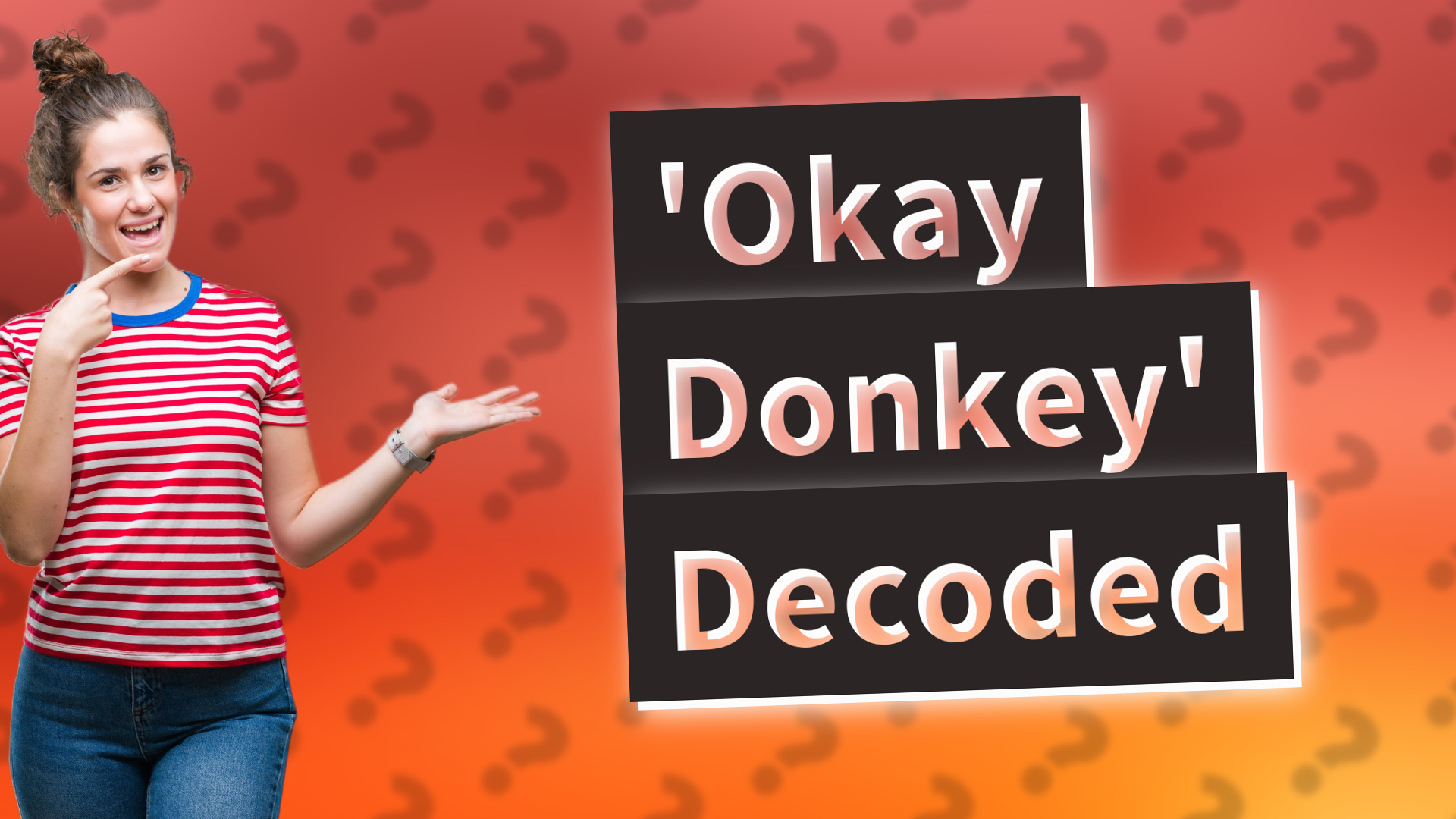 'Okay Donkey' Decoded