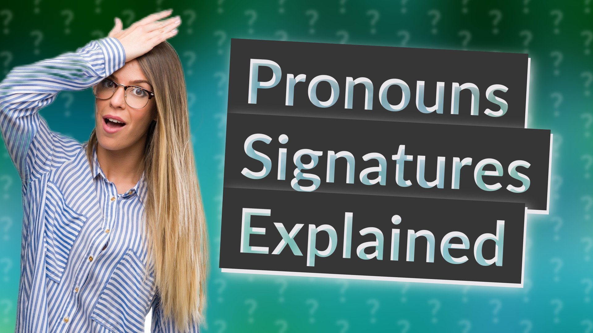 Pronouns Signatures Explained