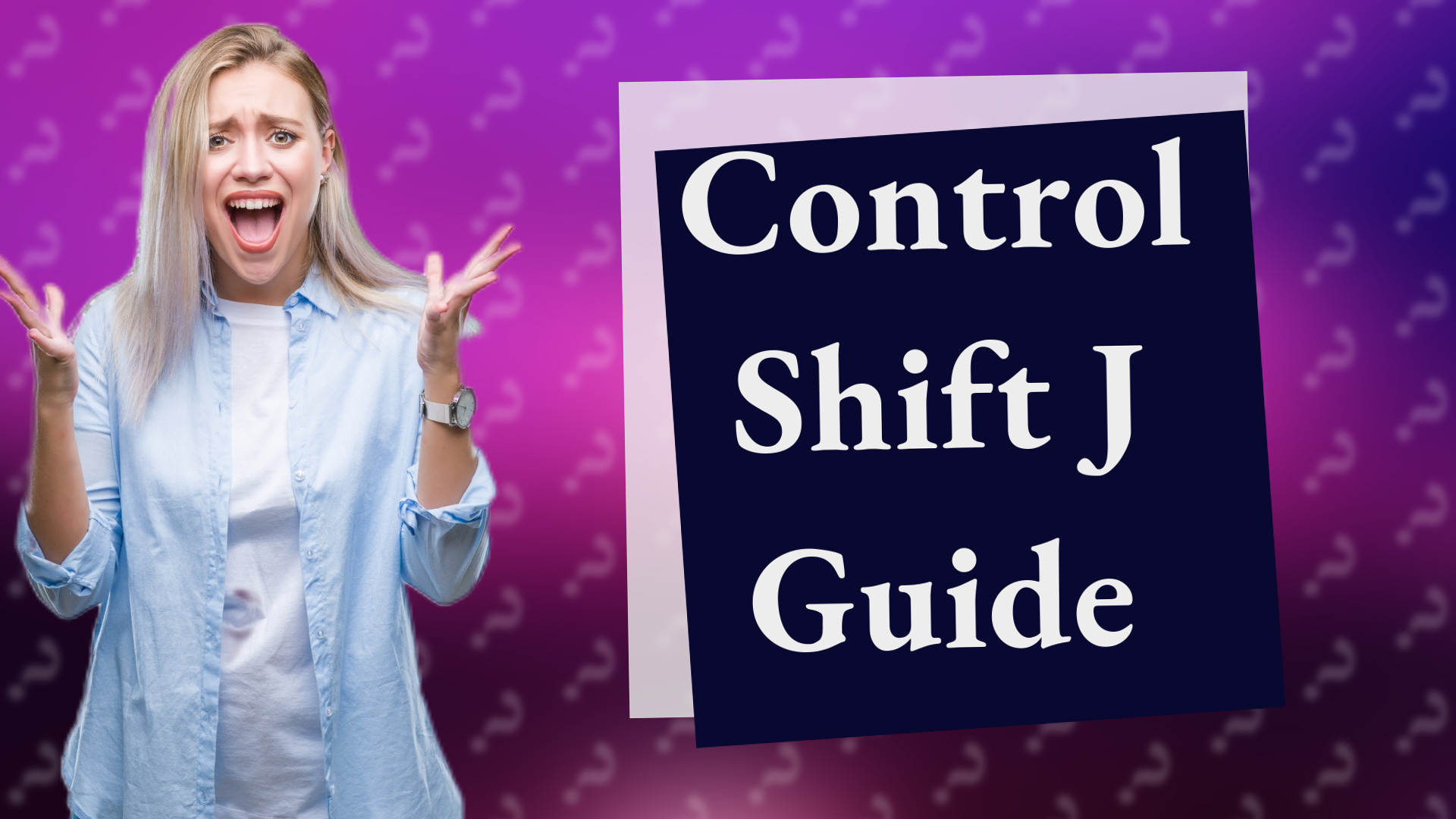 Control Shift J Guide