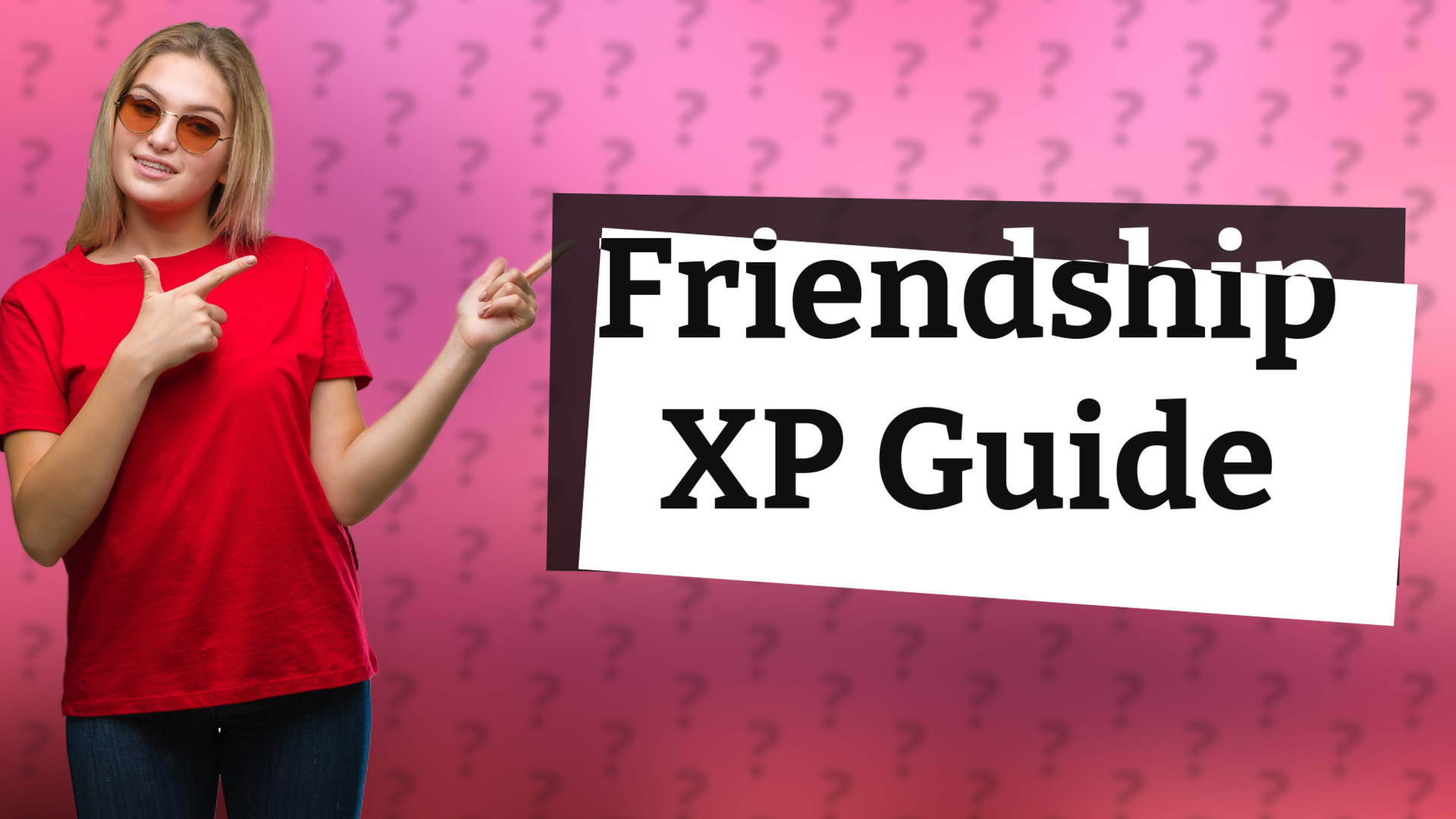 Friendship XP Guide