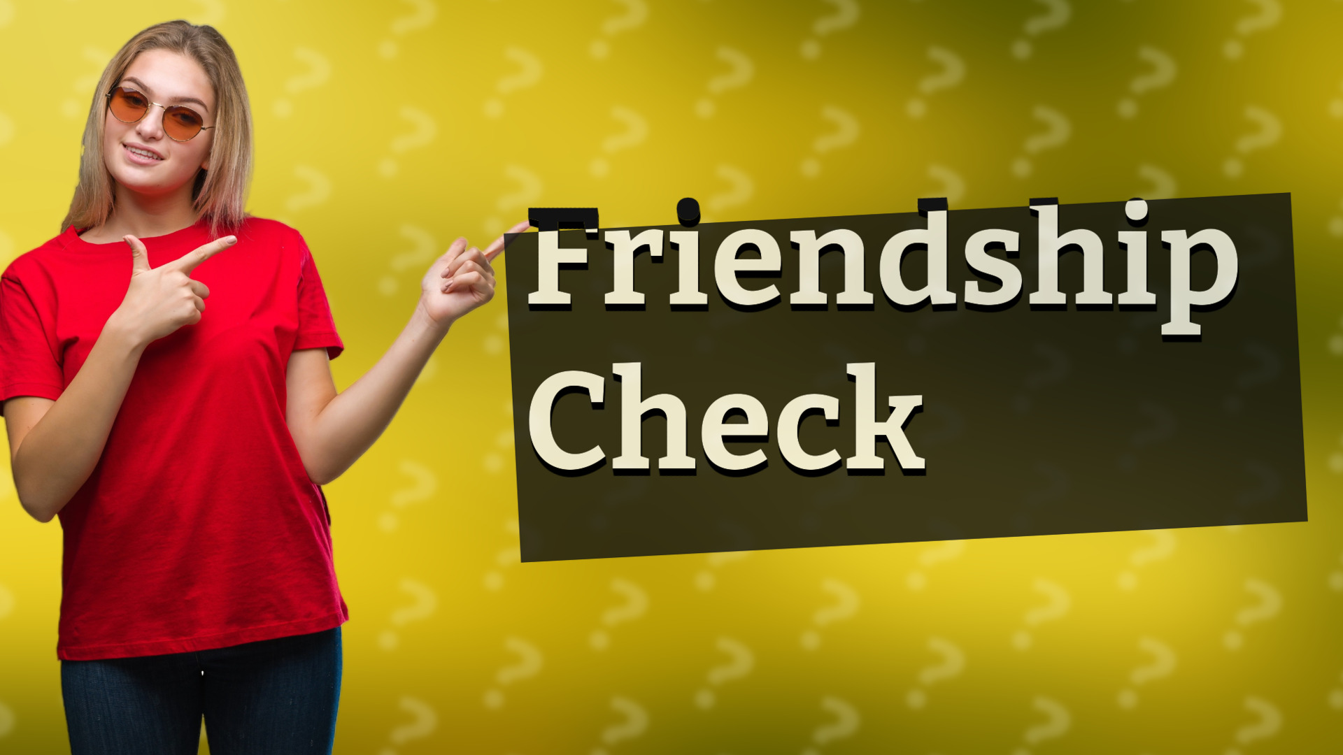 Friendship Check