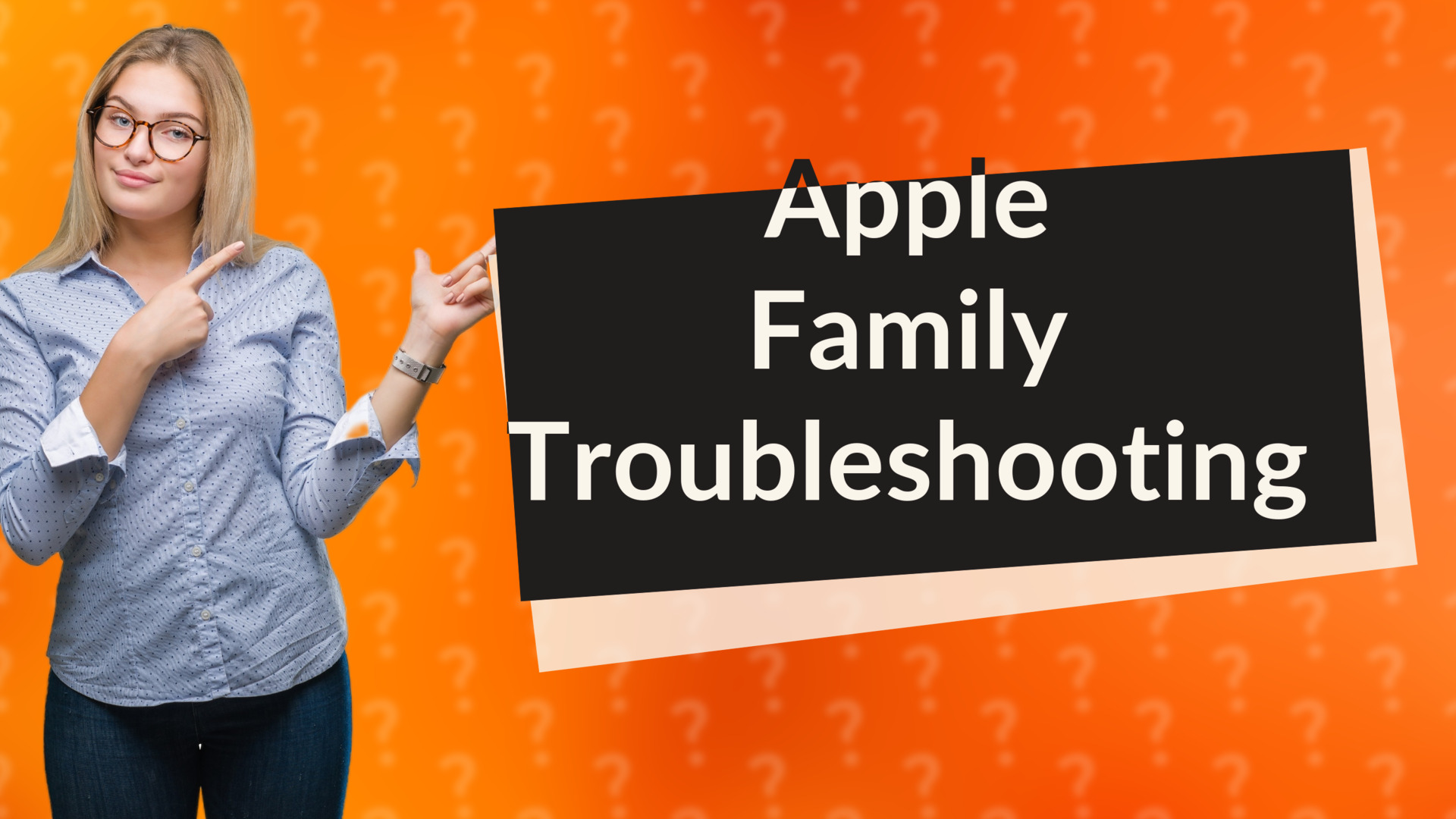 Apple Family Troubleshooting