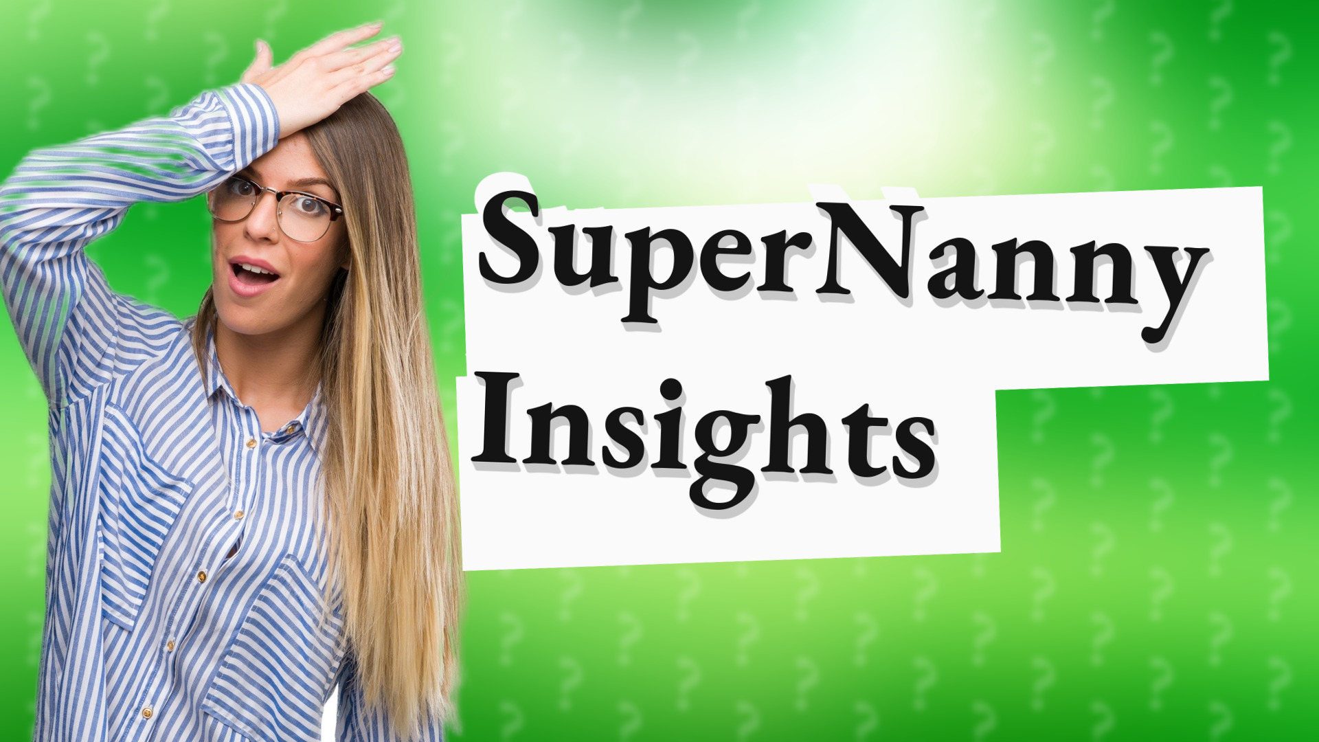 SuperNanny Insights