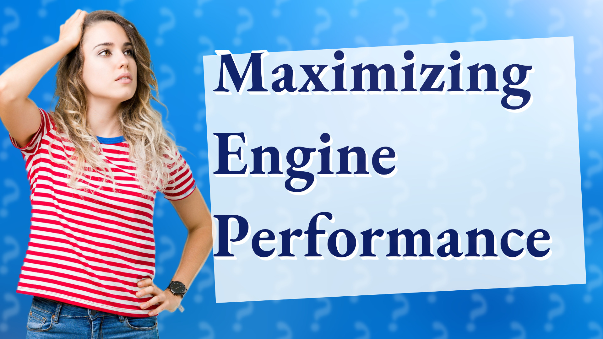 Maximizing Engine Performance