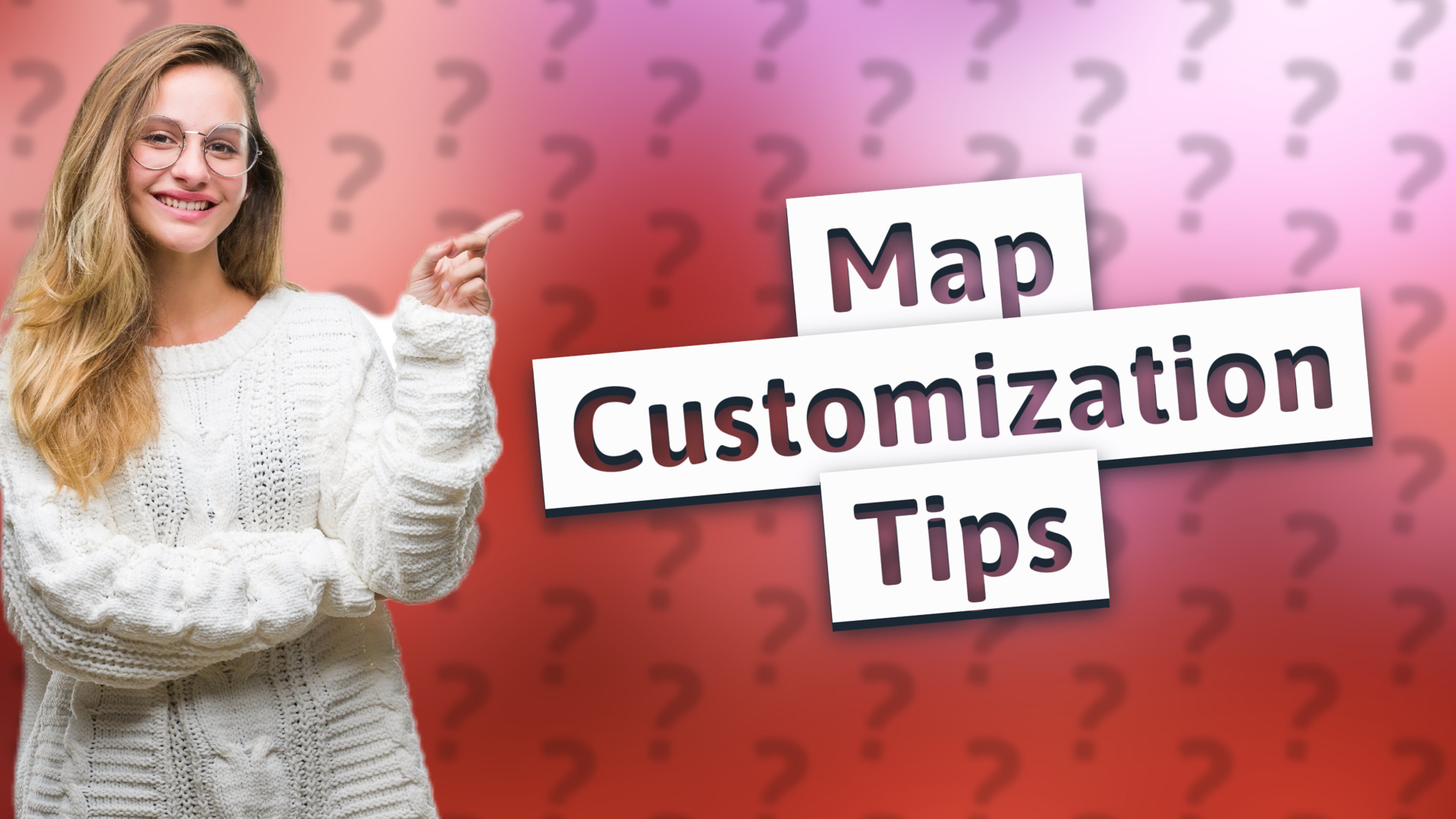 Map Customization Tips