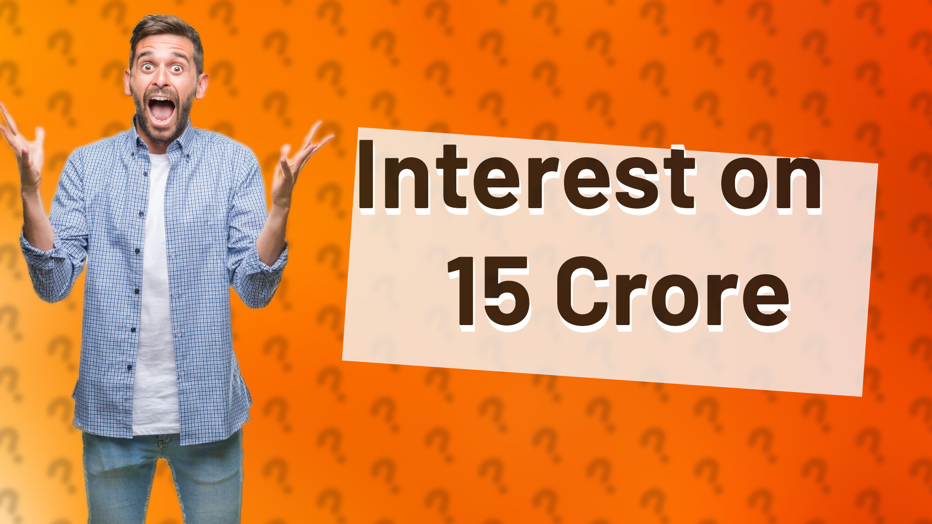 Interest on ₹15 Crore