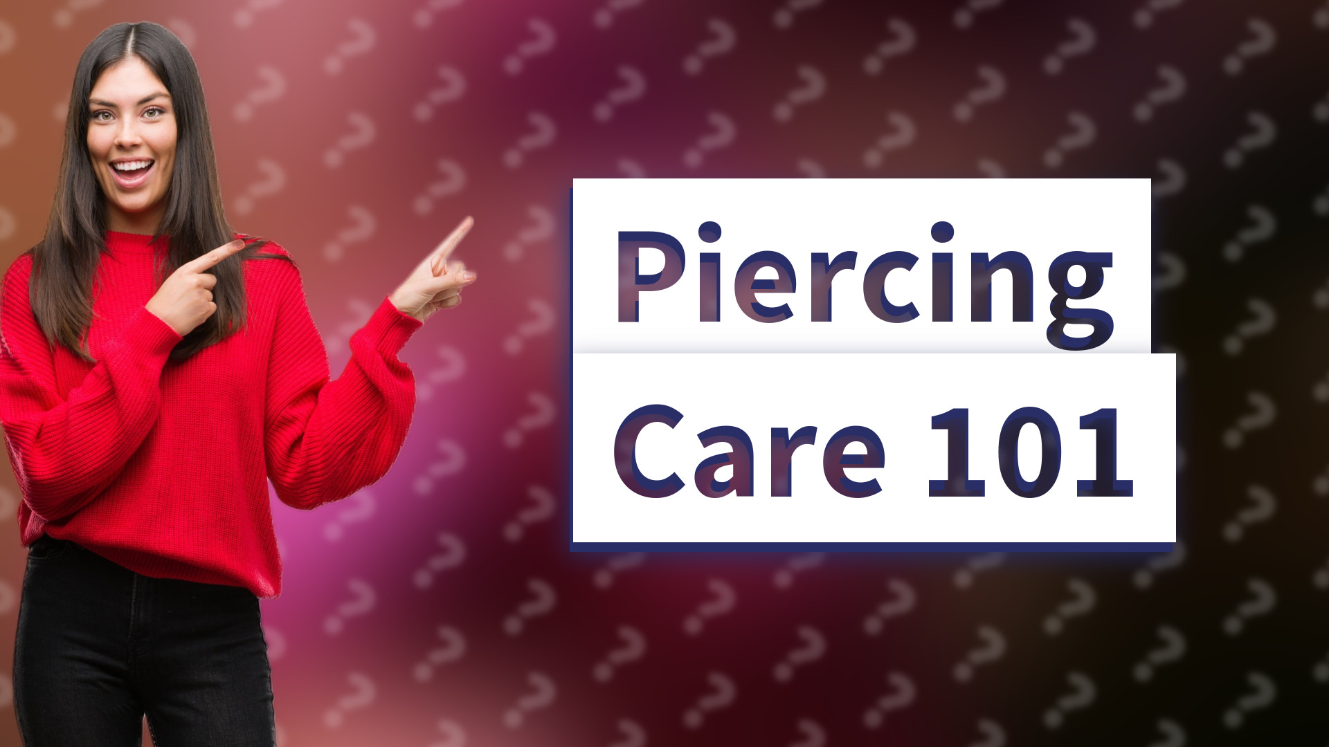 Piercing Care 101