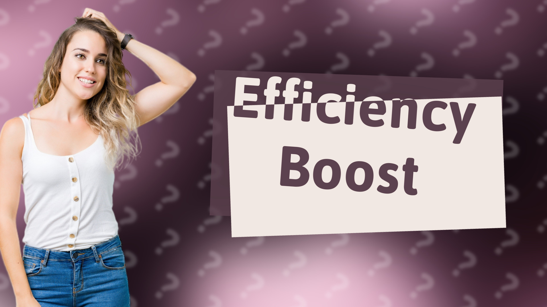 Efficiency Boost